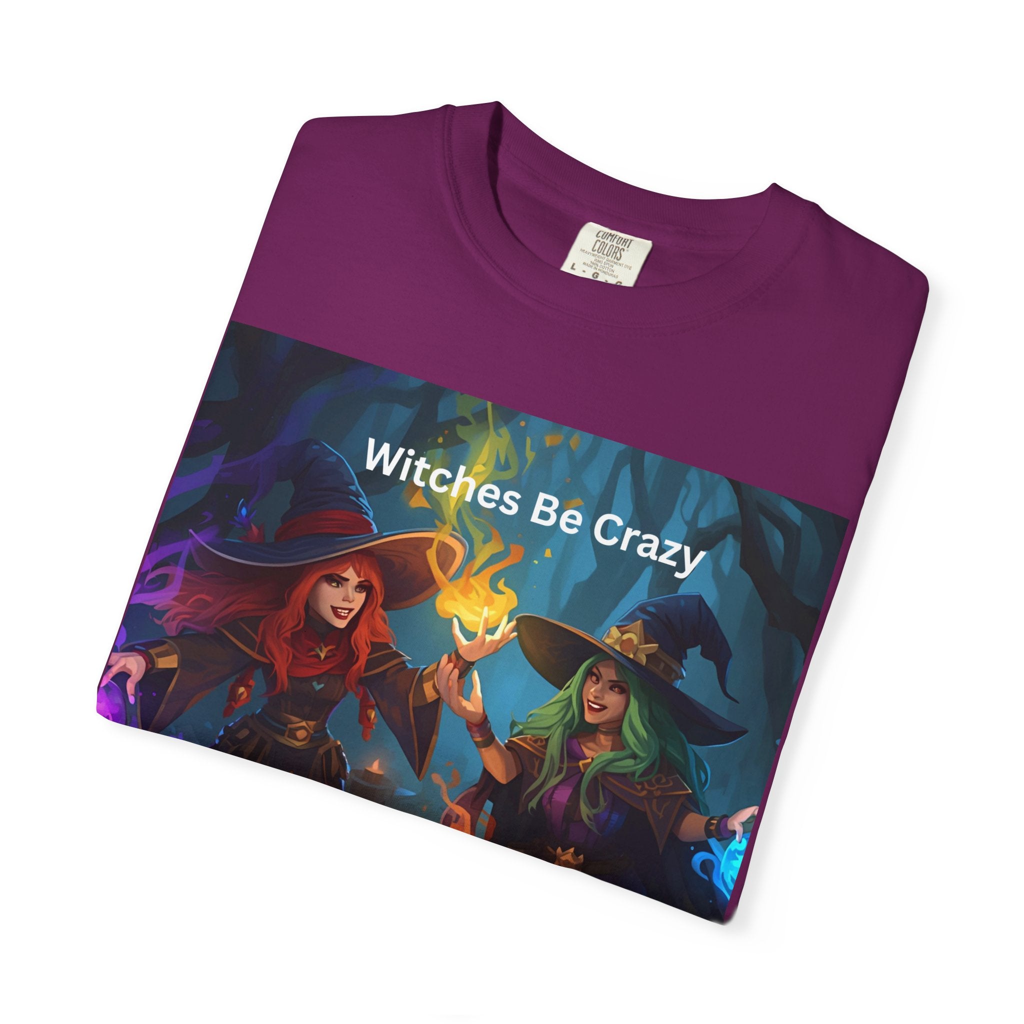 Spooky Halloween Witches Be Crazy T-Shirt | Unisex Garment-Dyed Tee for Halloween, Witchy Vibes, Spooky Season, Gift for Witch Lovers, Everyday Wear