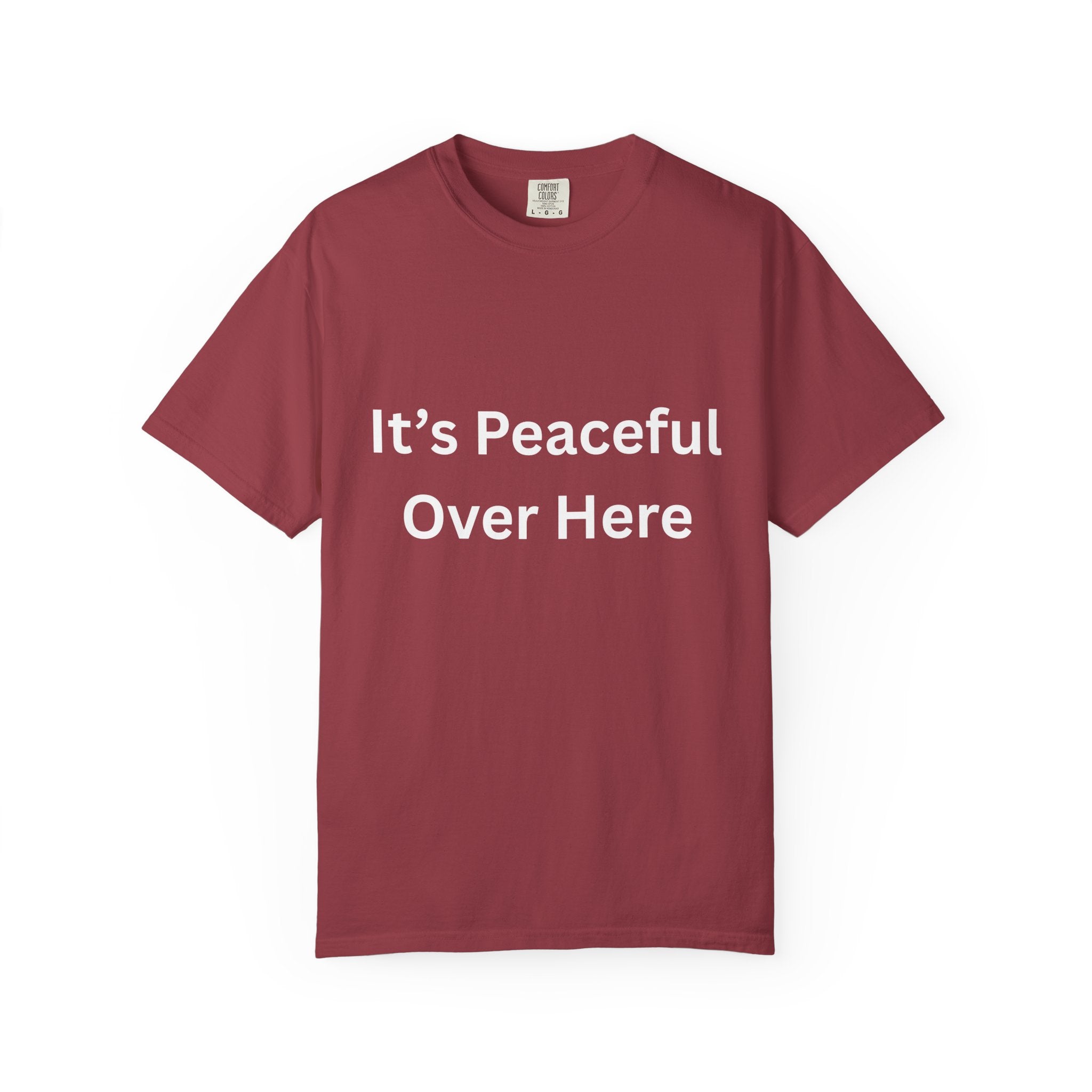 It's Peaceful Over Here Peaceful Vibes Unisex T-Shirt | Relaxation Wear, Casual Gift, Everyday Tee, Positive Quote Shirt, Comfortable Apparel