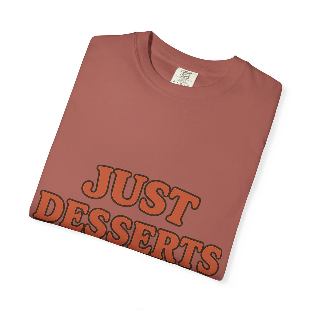 Just Desserts Unisex Garment-Dyed T-Shirt