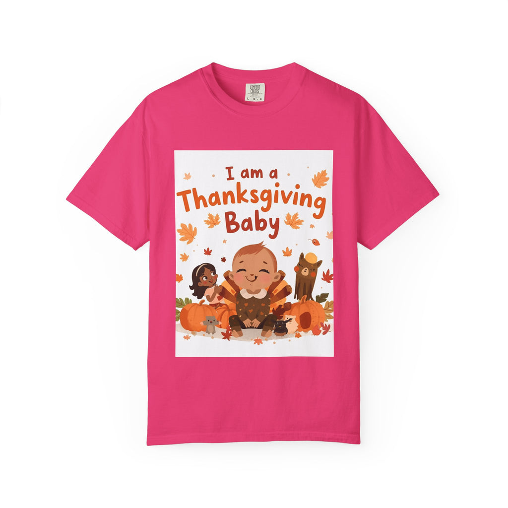 I Am A Thanksgiving Baby Unisex Garment-Dyed T-shirt