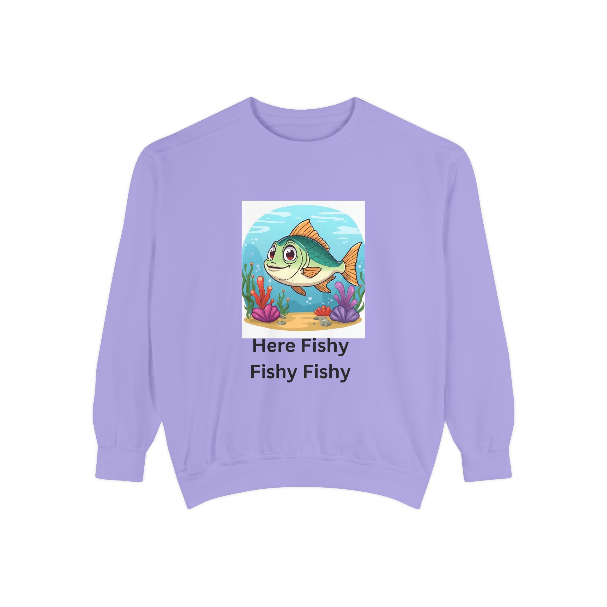 Here Fishy Fishy Fishy Unisex Garment-Dyed Sweatshirt