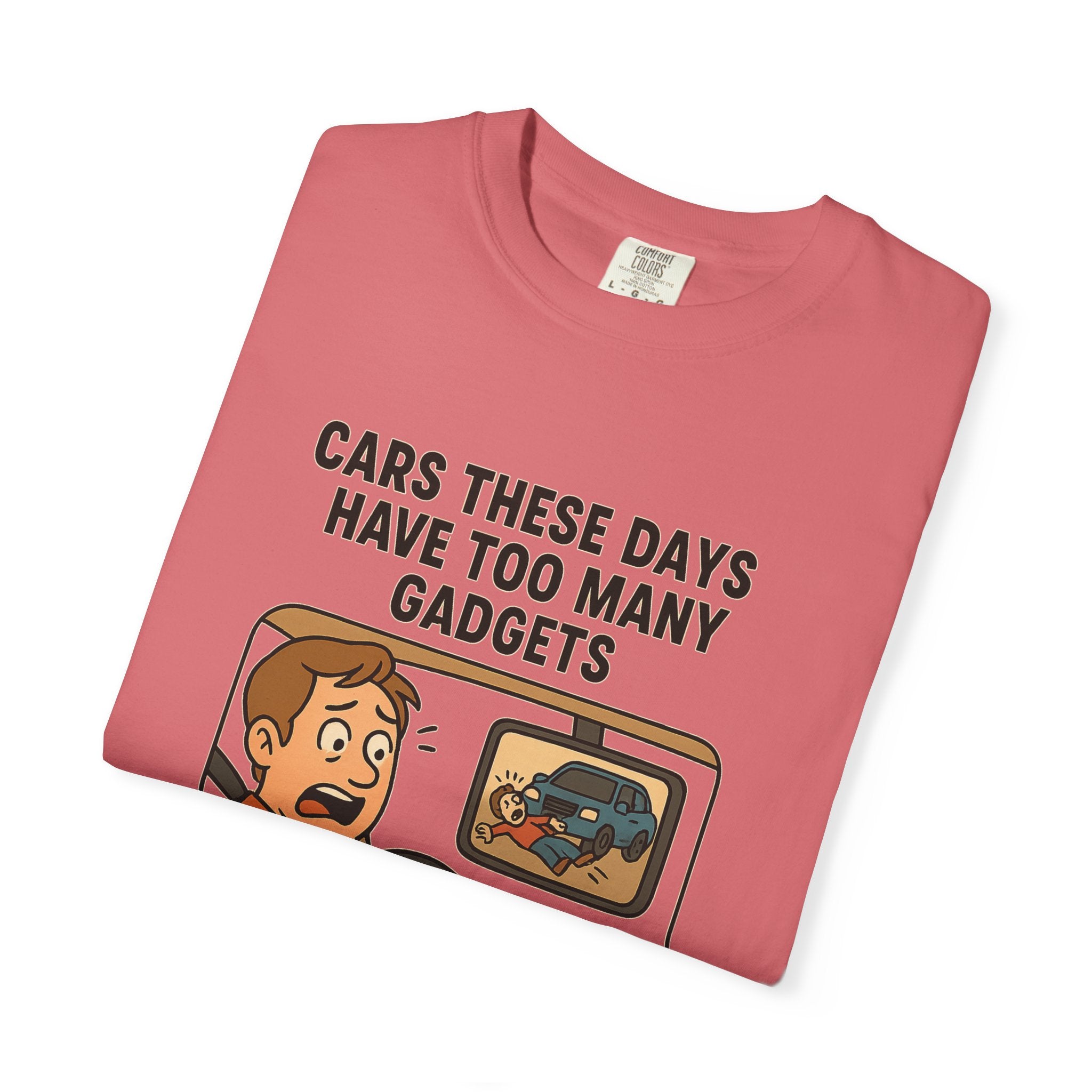 Humorous Unisex T-Shirt: "Cars These Days Have Too Many Gadgets"
