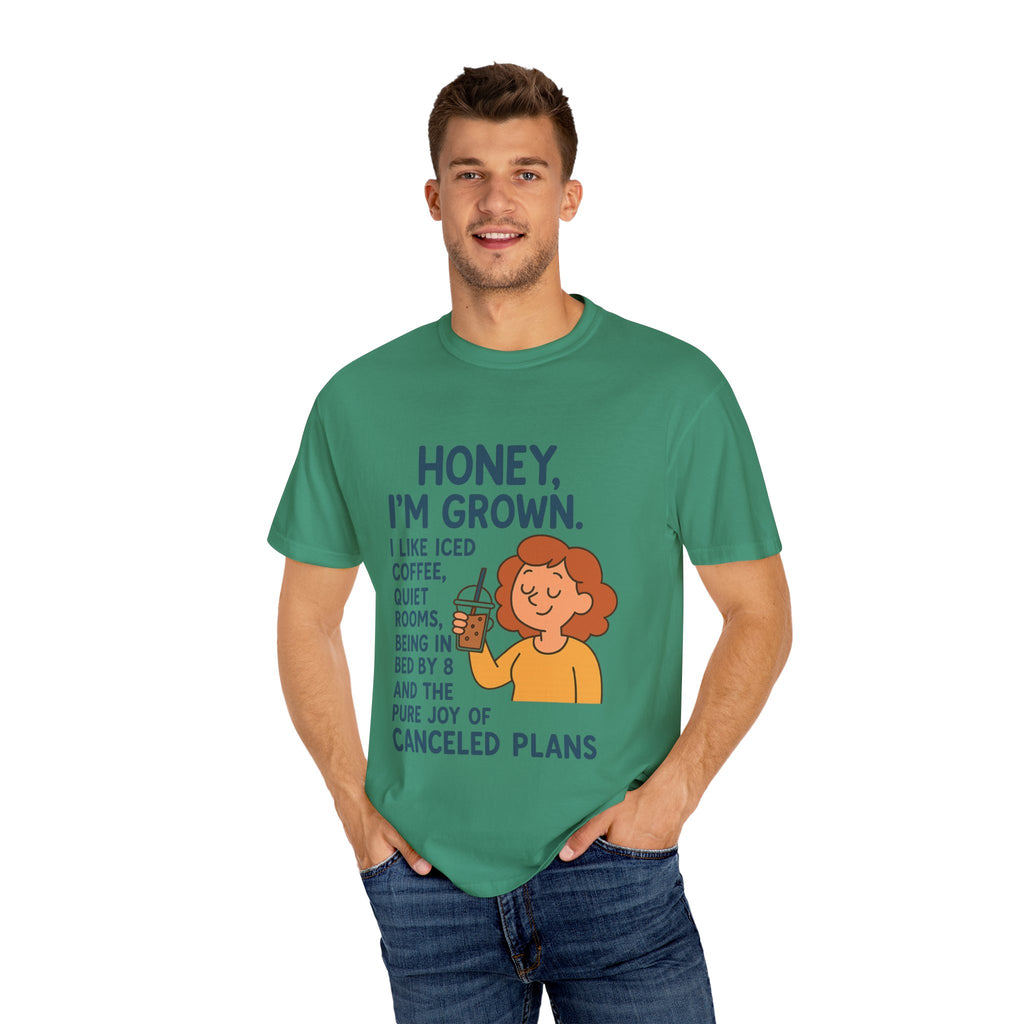 Honey, I'm Grown! Unisex Garment-Dyed T-shirt