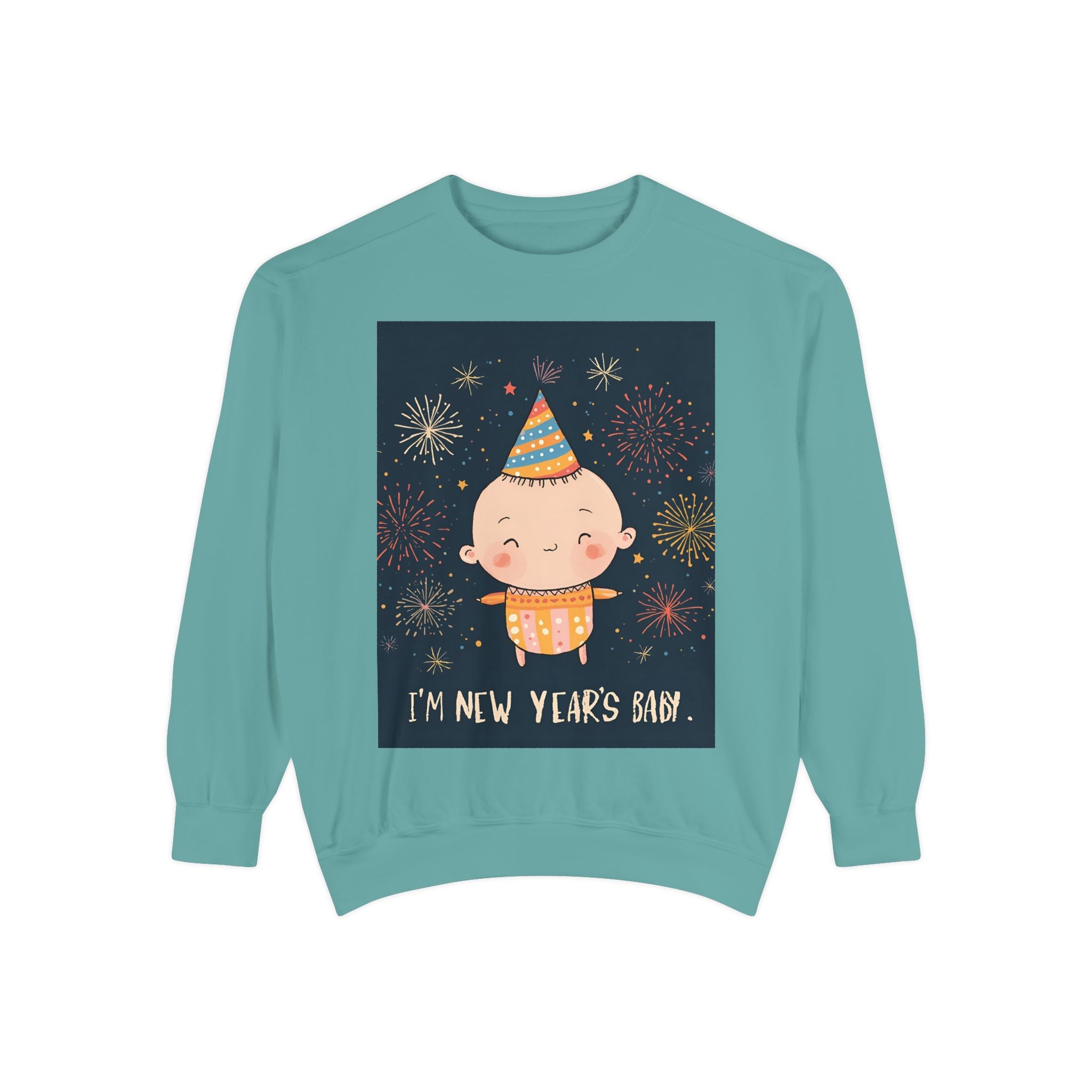 I Am A New Years Baby Unisex Garment-Dyed Sweatshirt