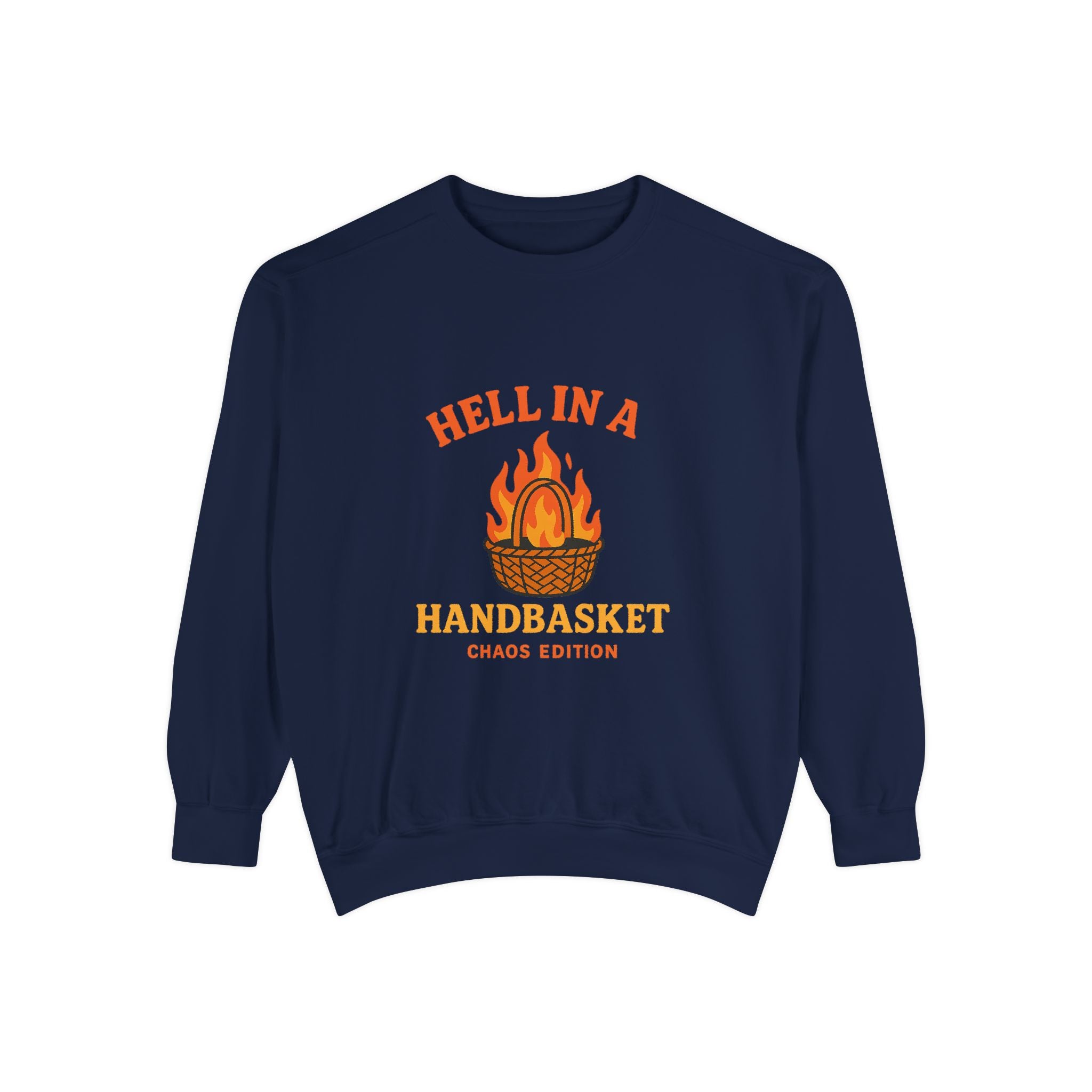 Hell In A Handbasket Funny Unisex Garment-Dyed Sweatshirt