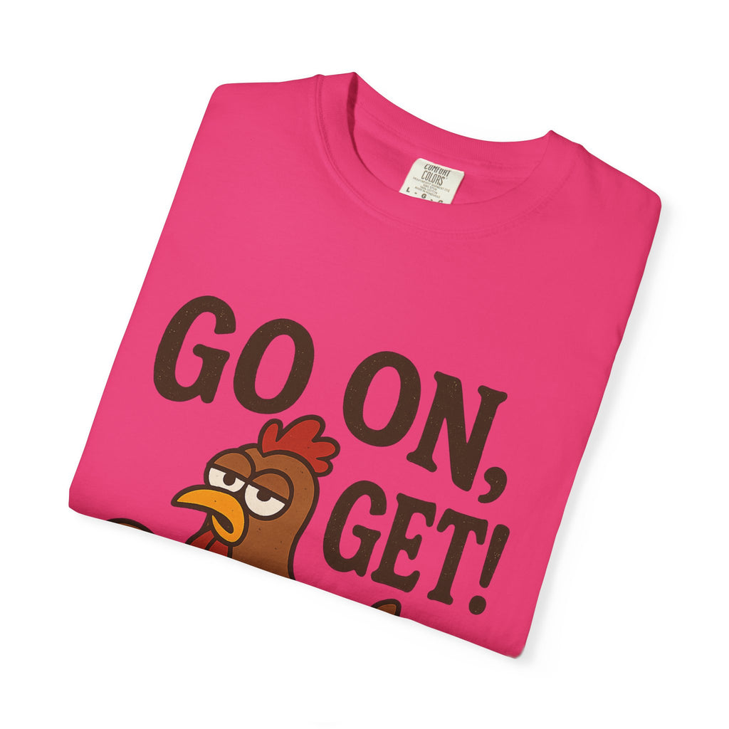 Funny Chicken Graphic T-Shirt - "Go On, Get!" Unisex Tee