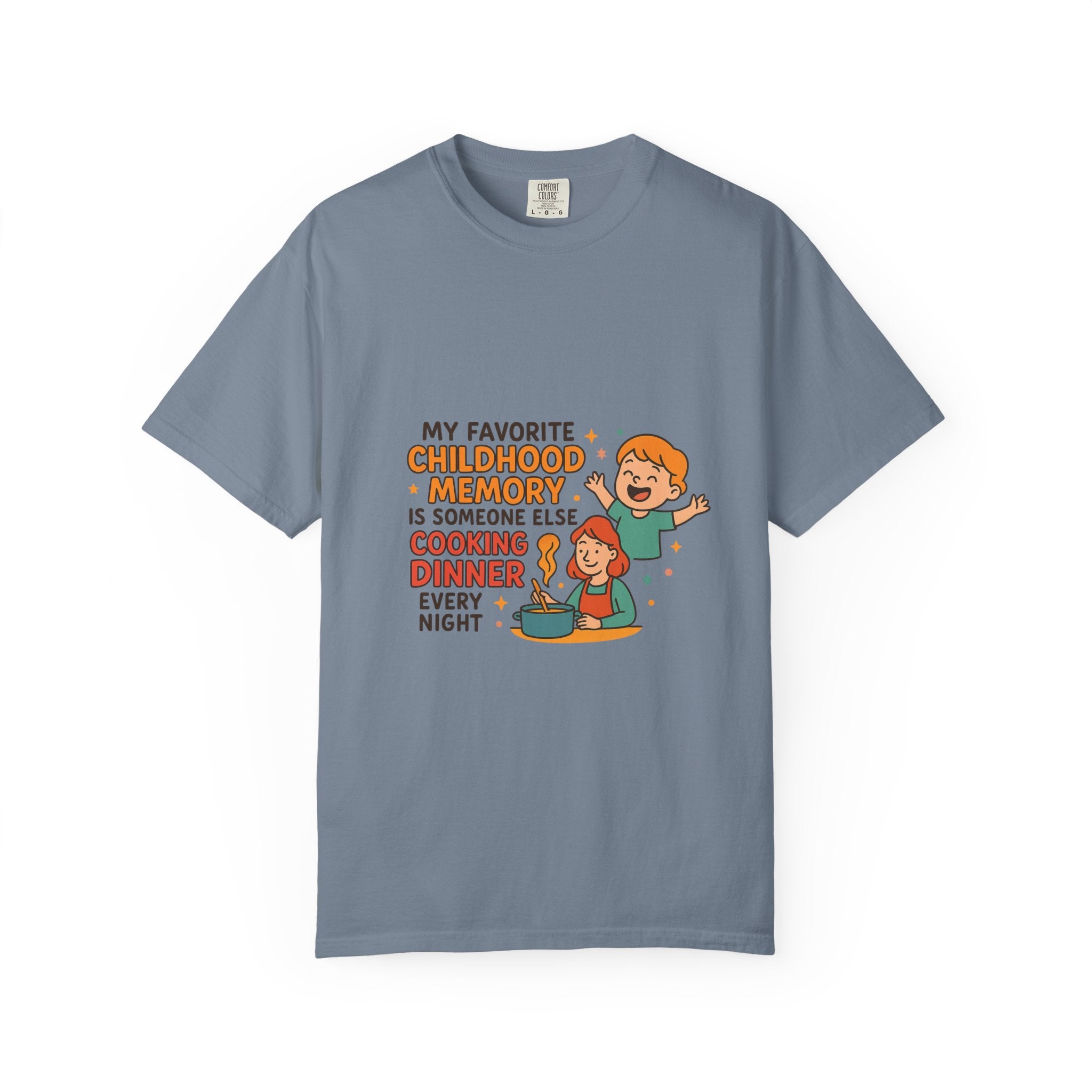 My Favorite Childhood Memory Is Someone Else Cooking Dinner Childhood Memory T-shirt - Fun, Nostalgic Apparel for Family Gatherings, Casual Days, Gifts, and Cooking Adventures