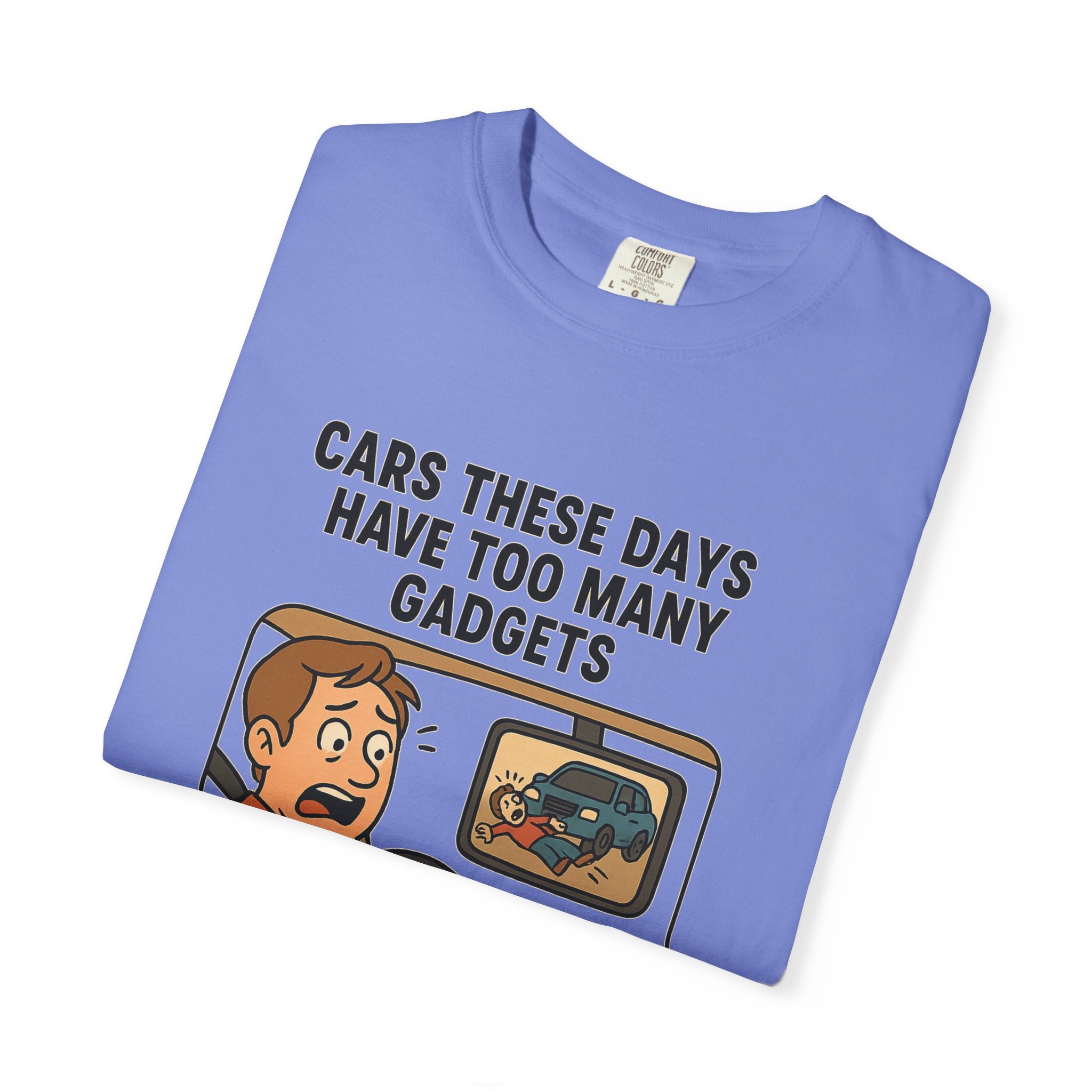Humorous Unisex T-Shirt: "Cars These Days Have Too Many Gadgets"