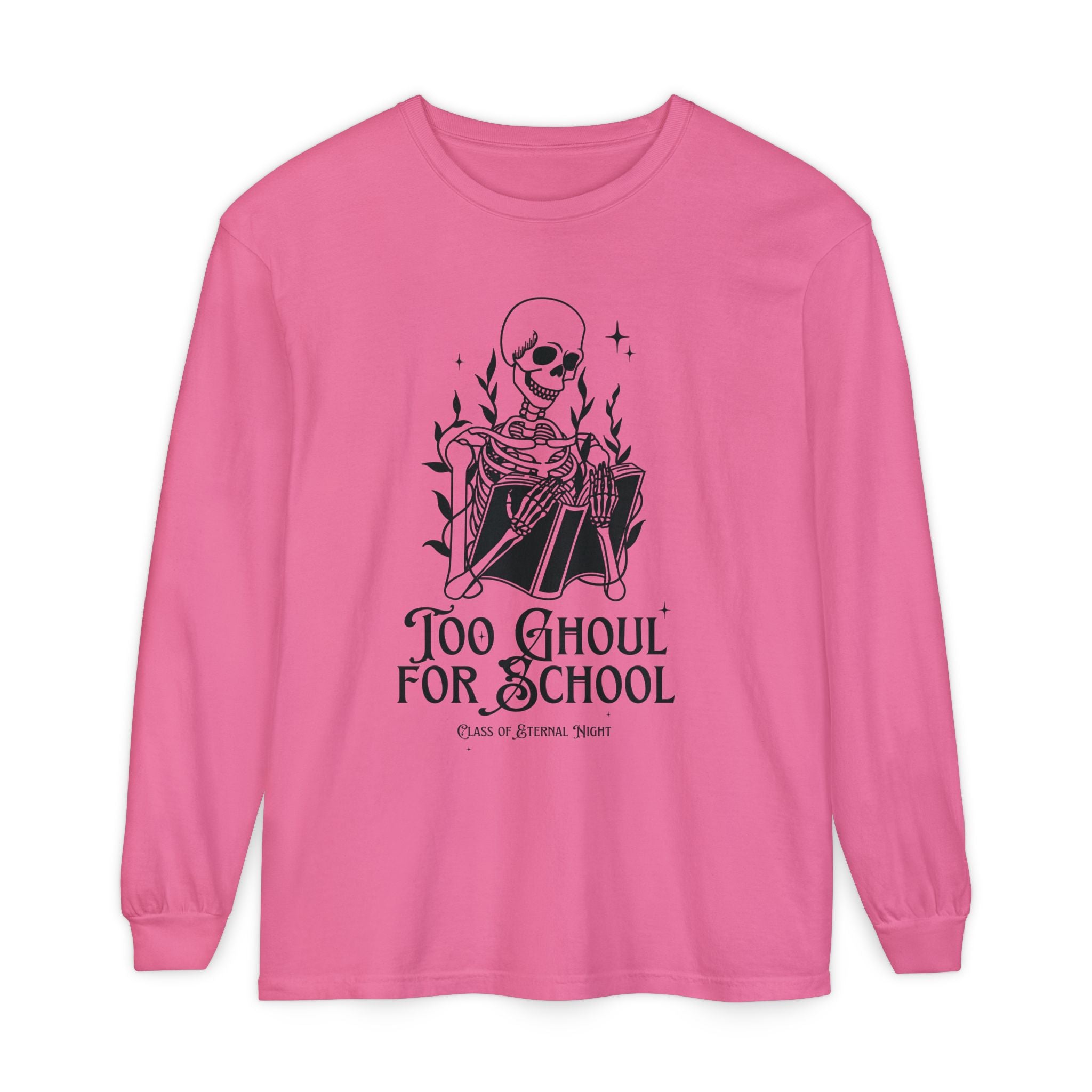 Too Ghoul For School Unisex Garment-dyed Long Sleeve T-Shirt