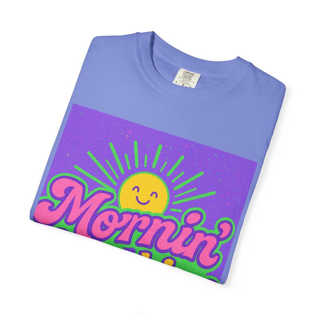 Mornin' Sunshine Unisex Garment-Dyed T-Shirt