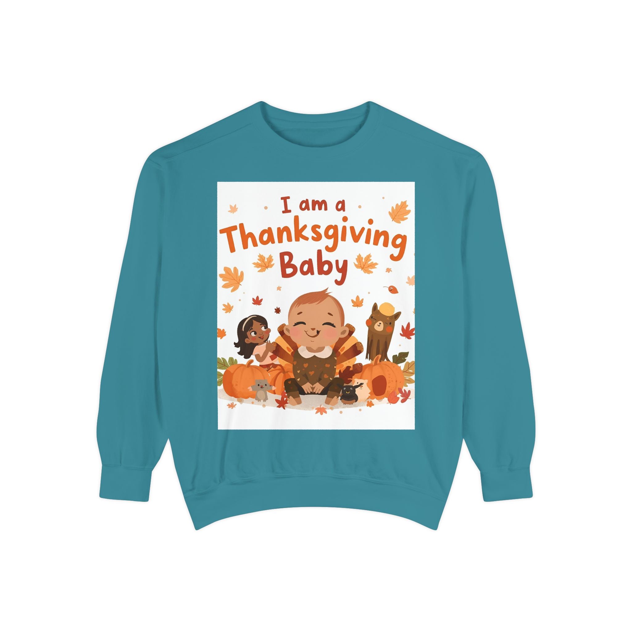 I Am A Thanksgiving Baby Unisex Garment-Dyed Sweatshirt