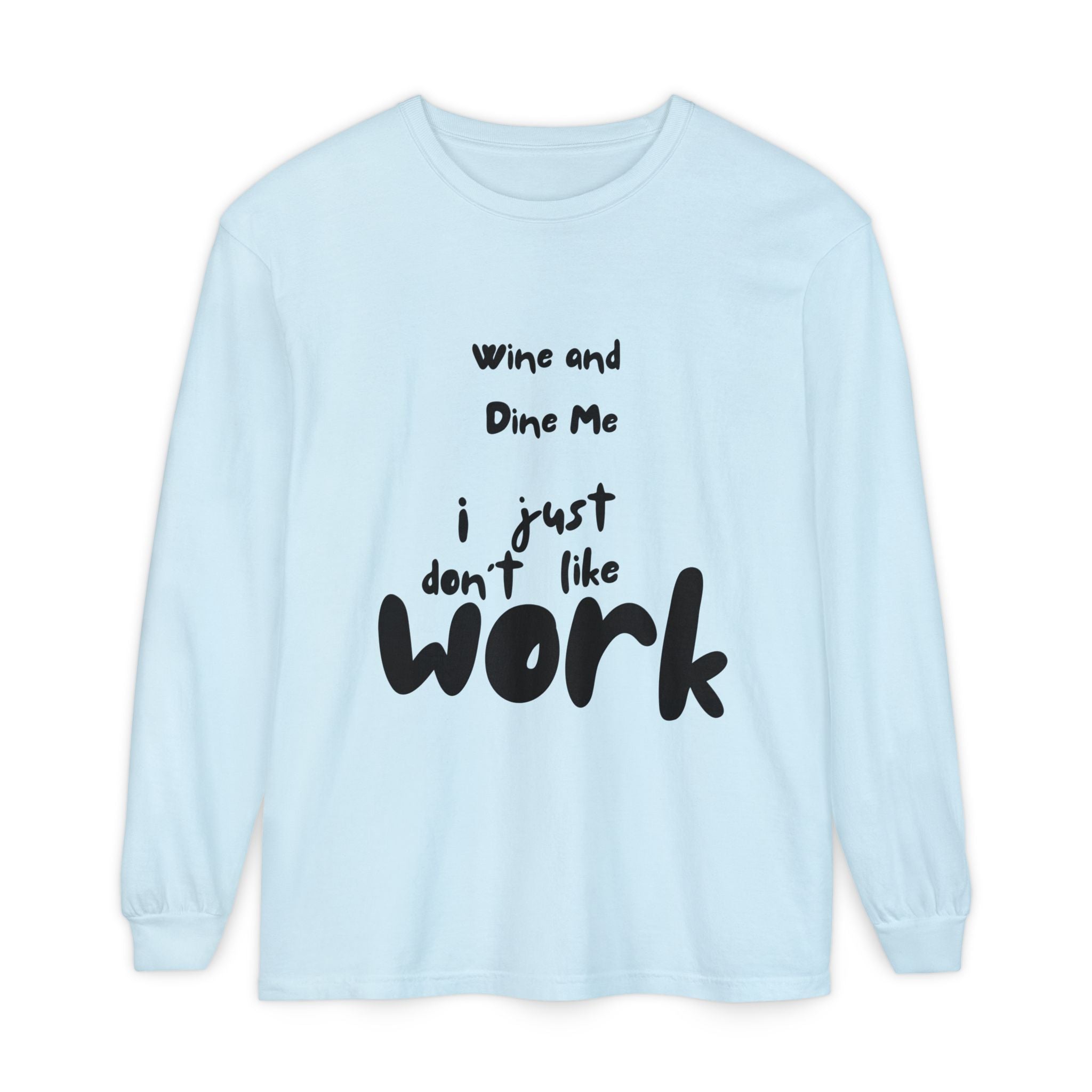 Wine And Dine Me Unisex Garment-dyed Long Sleeve T-Shirt