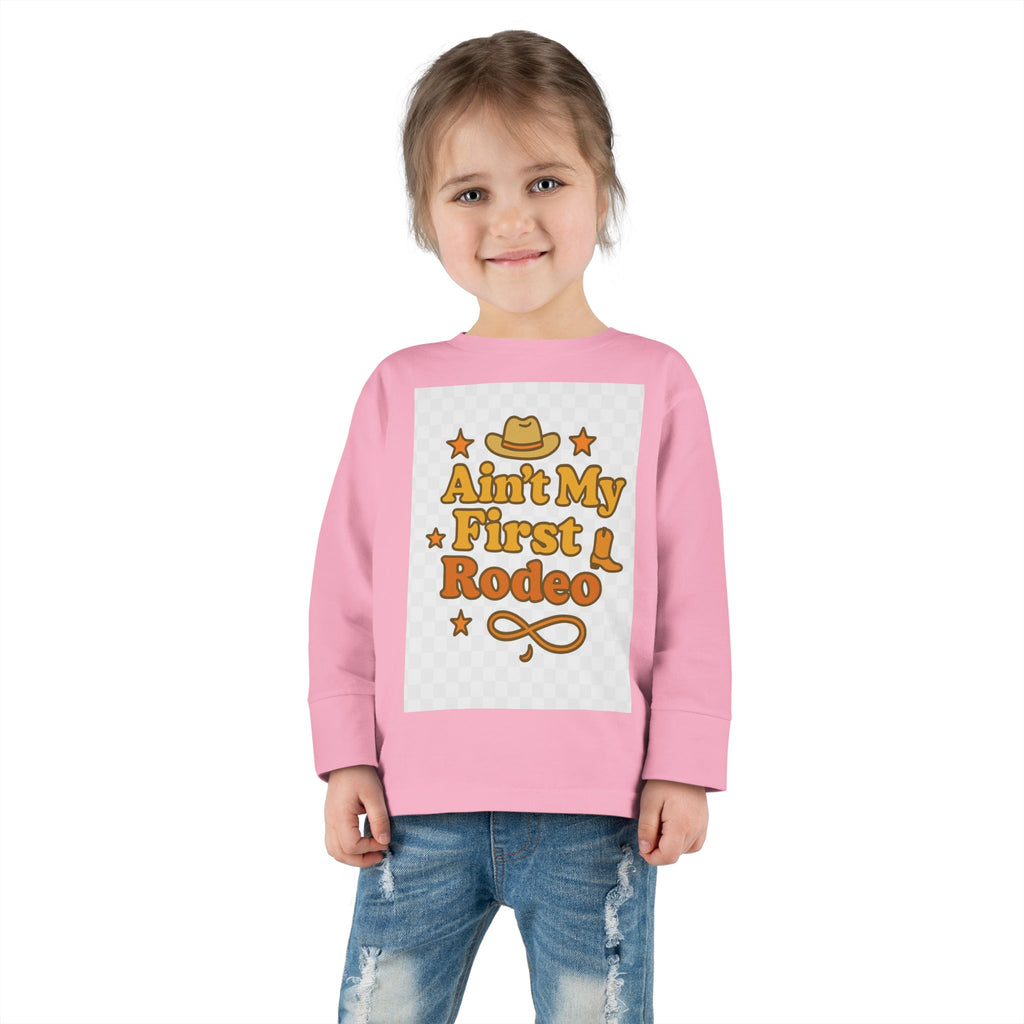 Ain't My First Rodeo Toddler Long Sleeve Tee