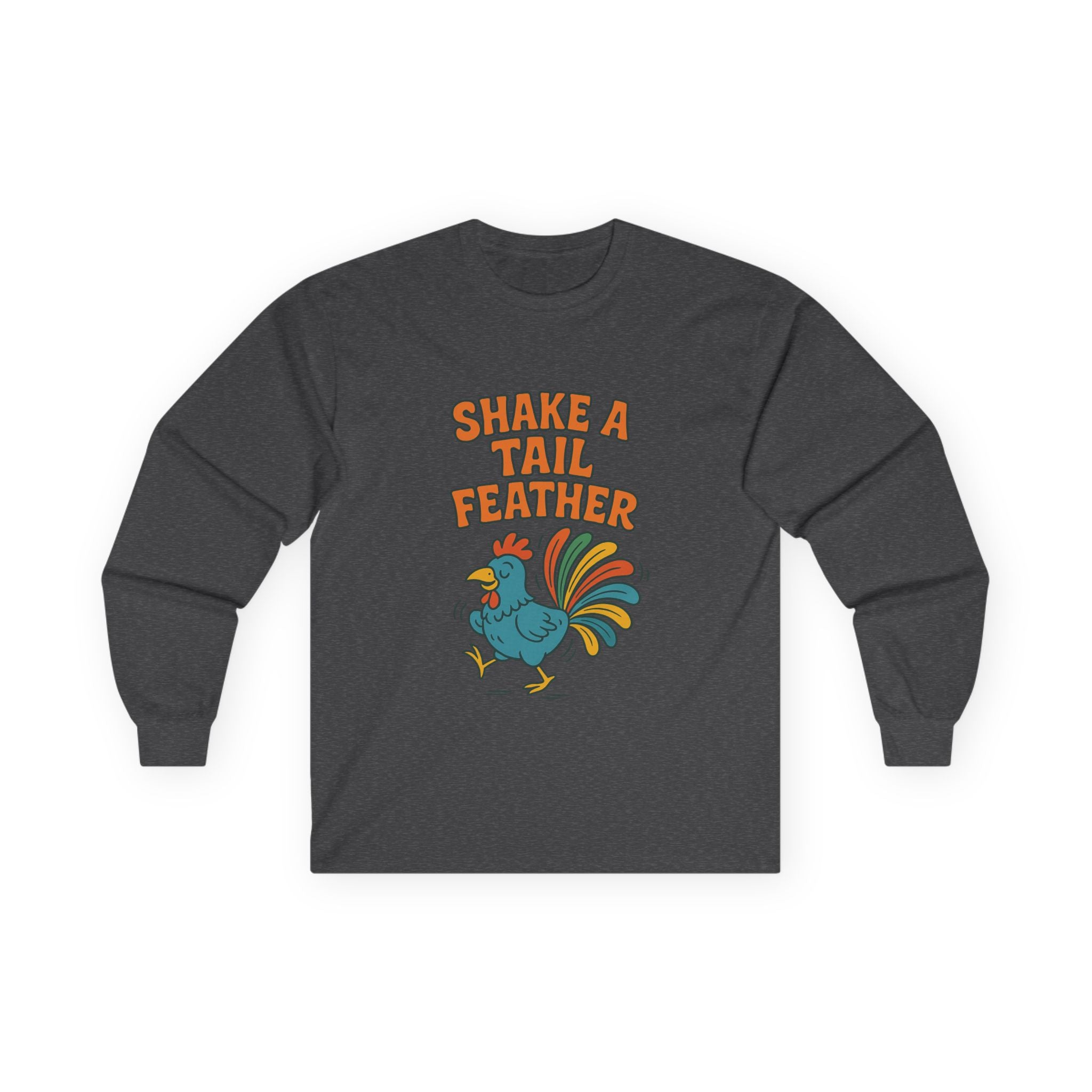 Shake A Tail Feather Unisex Ultra Cotton Long Sleeve Tee