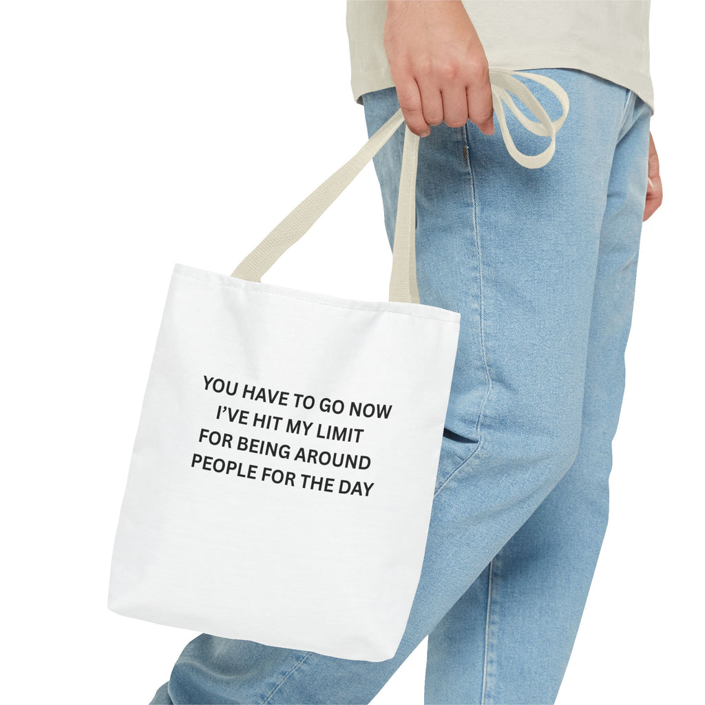 You Have To Go Now I've Hit My LimIt For Being Around People For The Day Tote Bag (AOP)