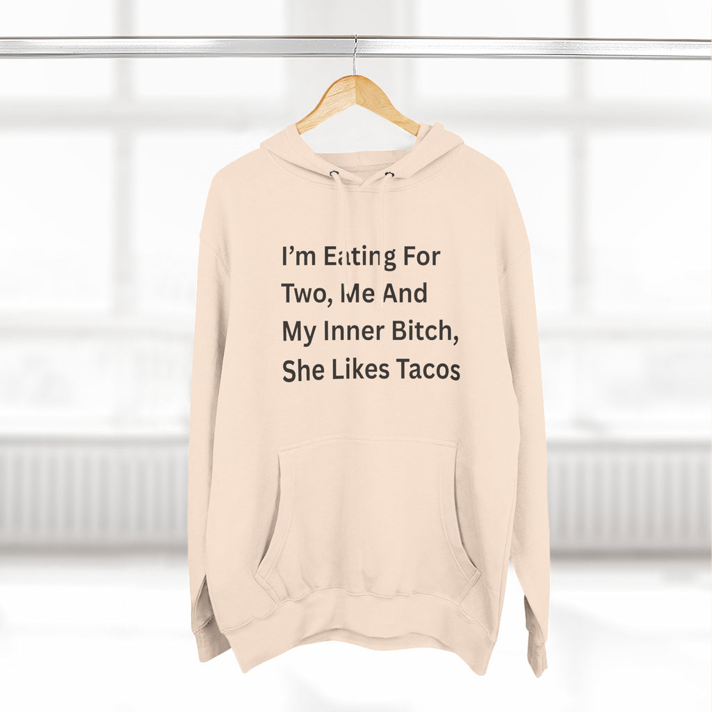 I'm Eating For Two. Me And My Inner Bitch Three-Panel Fleece Hoodie