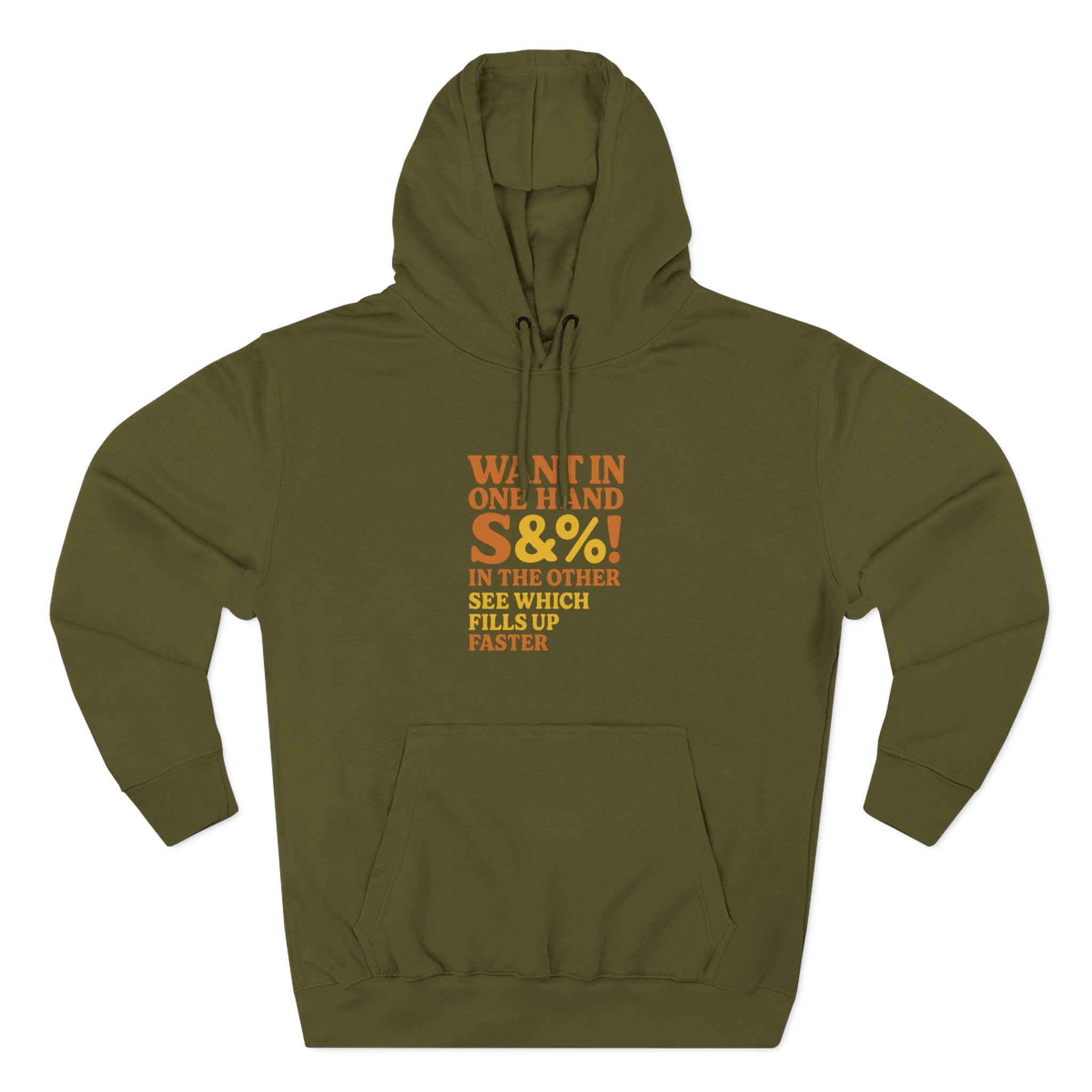 Want In One Hand S&%! In The Other Funny Three-Panel Fleece Hoodie