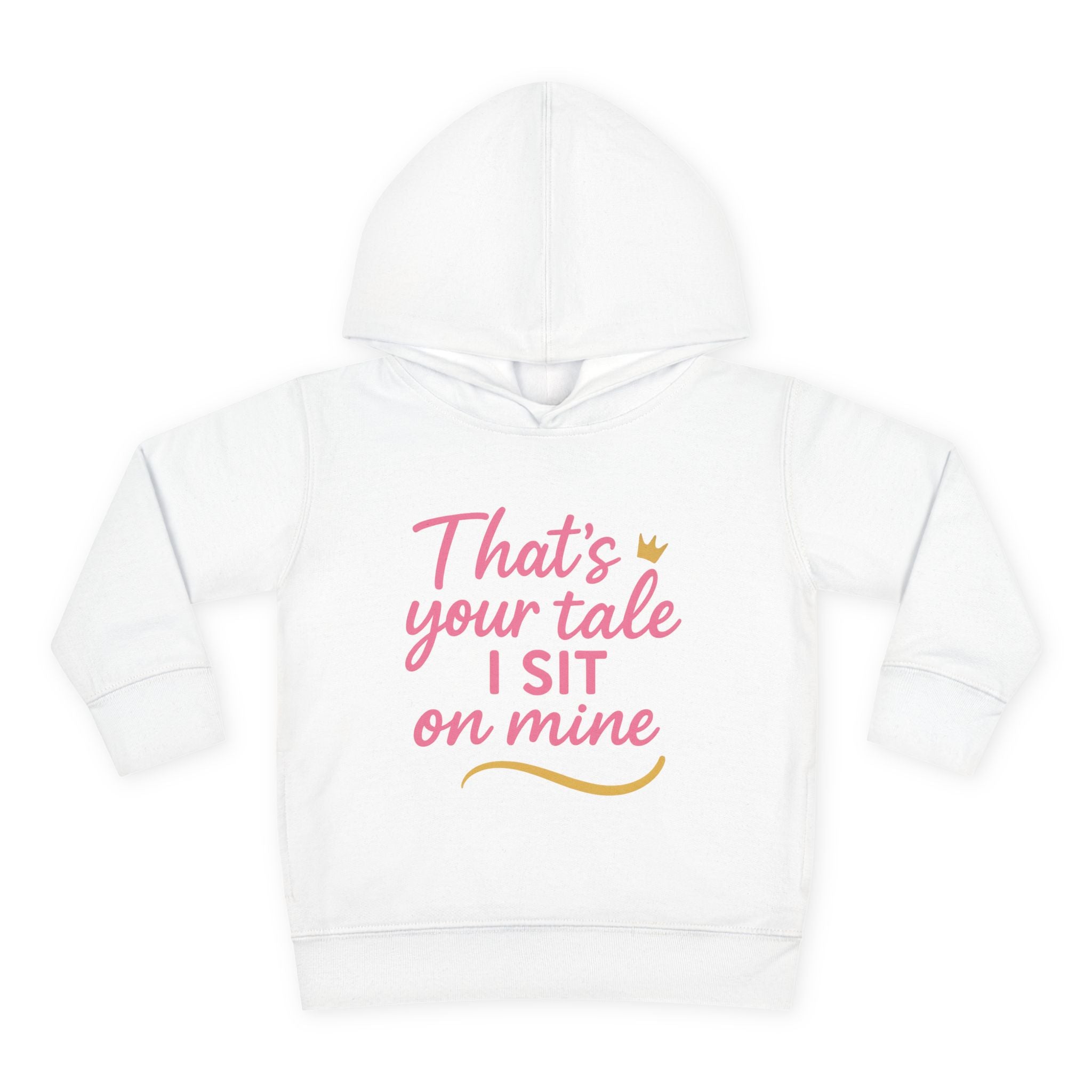 Toddler Fleece Hoodie - "That's Your Tale, I Sit on Mine"
