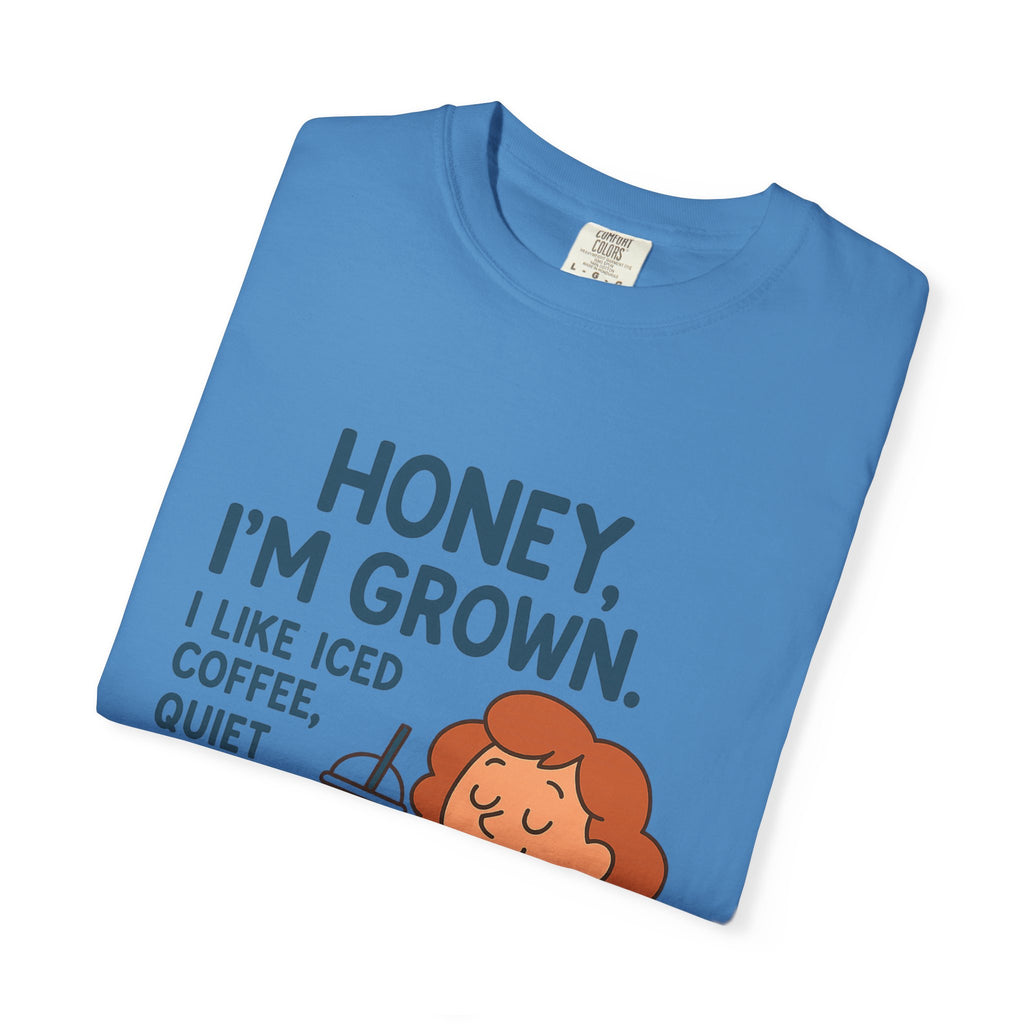 Honey, I'm Grown! Unisex Garment-Dyed T-shirt