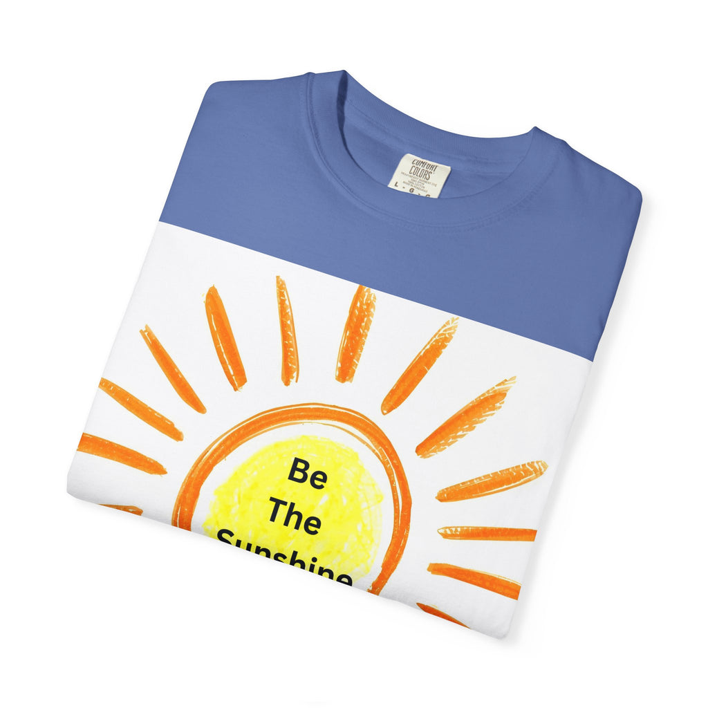 Be The Sunshine Unisex Garment-Dyed T-shirt, Summer Tee, Gift for Her, Cheerful Graphic Shirt, Fun Casual Wear, Sunshine Lover Apparel