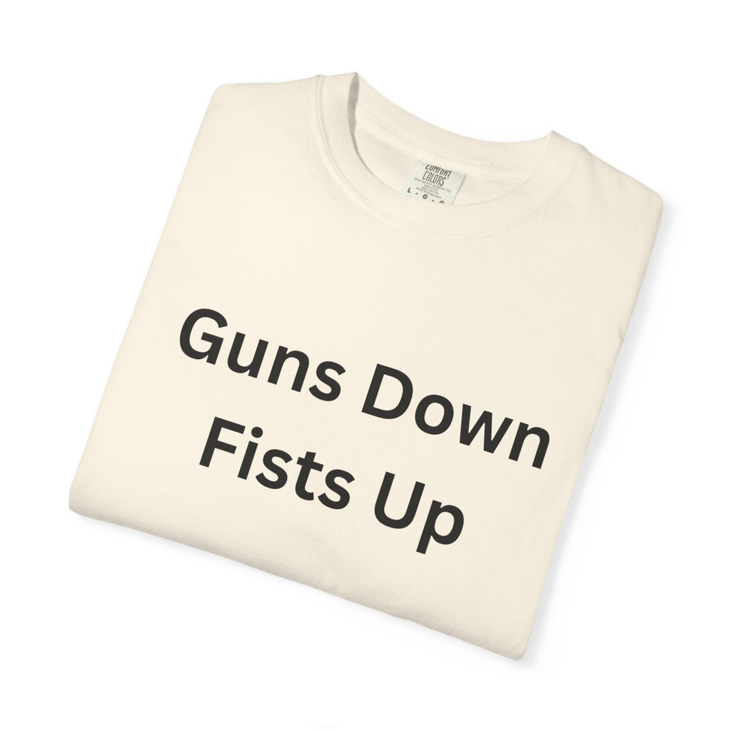 Unisex Motivational T-Shirt - Guns Down Fists Up - Casual Wear, Activism Shirt, Gift for A Cause, Everyday Comfort, Inspirational Tee