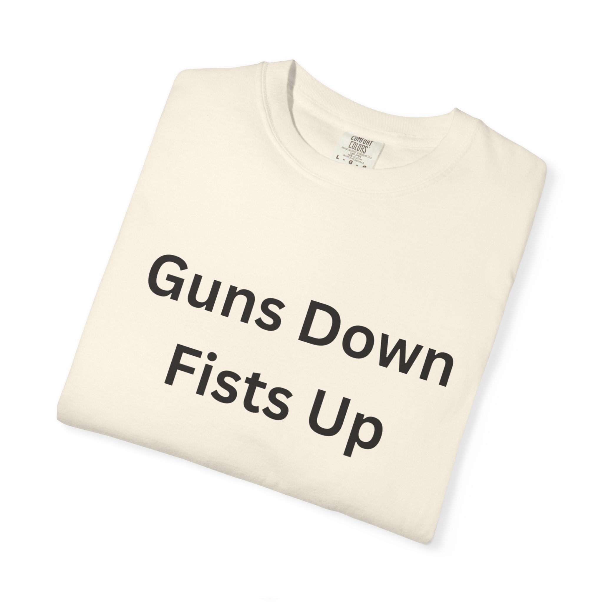 Unisex Motivational T-Shirt - Guns Down Fists Up - Casual Wear, Activism Shirt, Gift for A Cause, Everyday Comfort, Inspirational Tee