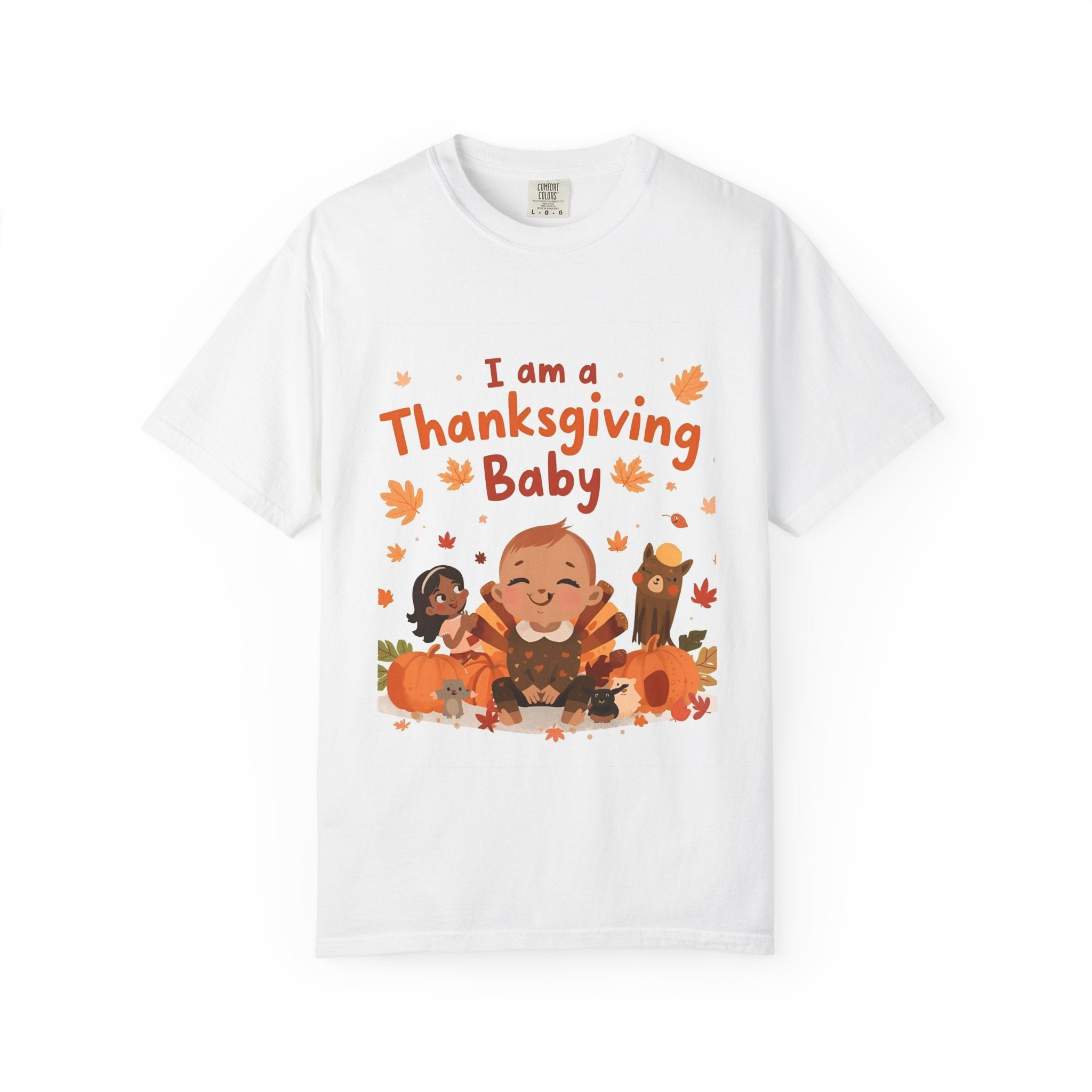I Am A Thanksgiving Baby Unisex Garment-Dyed T-shirt