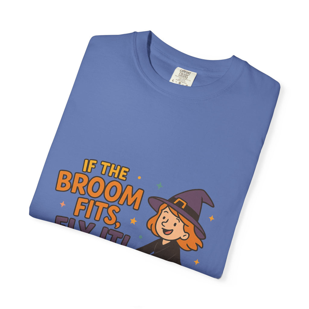 If The Broom Fits Fly It Funny Unisex Garment-Dyed T-shirt