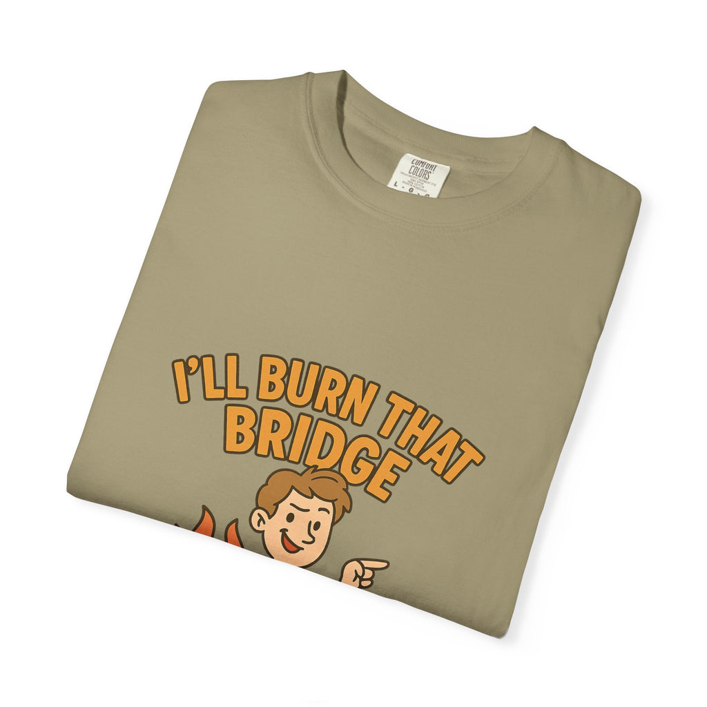 Burn That Bridge Unisex T-Shirt