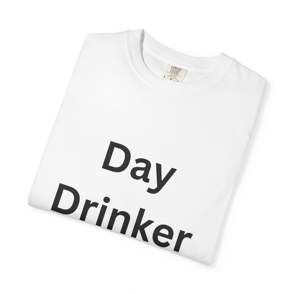 Day Drinker Unisex Garment-Dyed T-Shirt, Fun Summer Shirt, Gift for Friends, Casual Wear, Party Tee