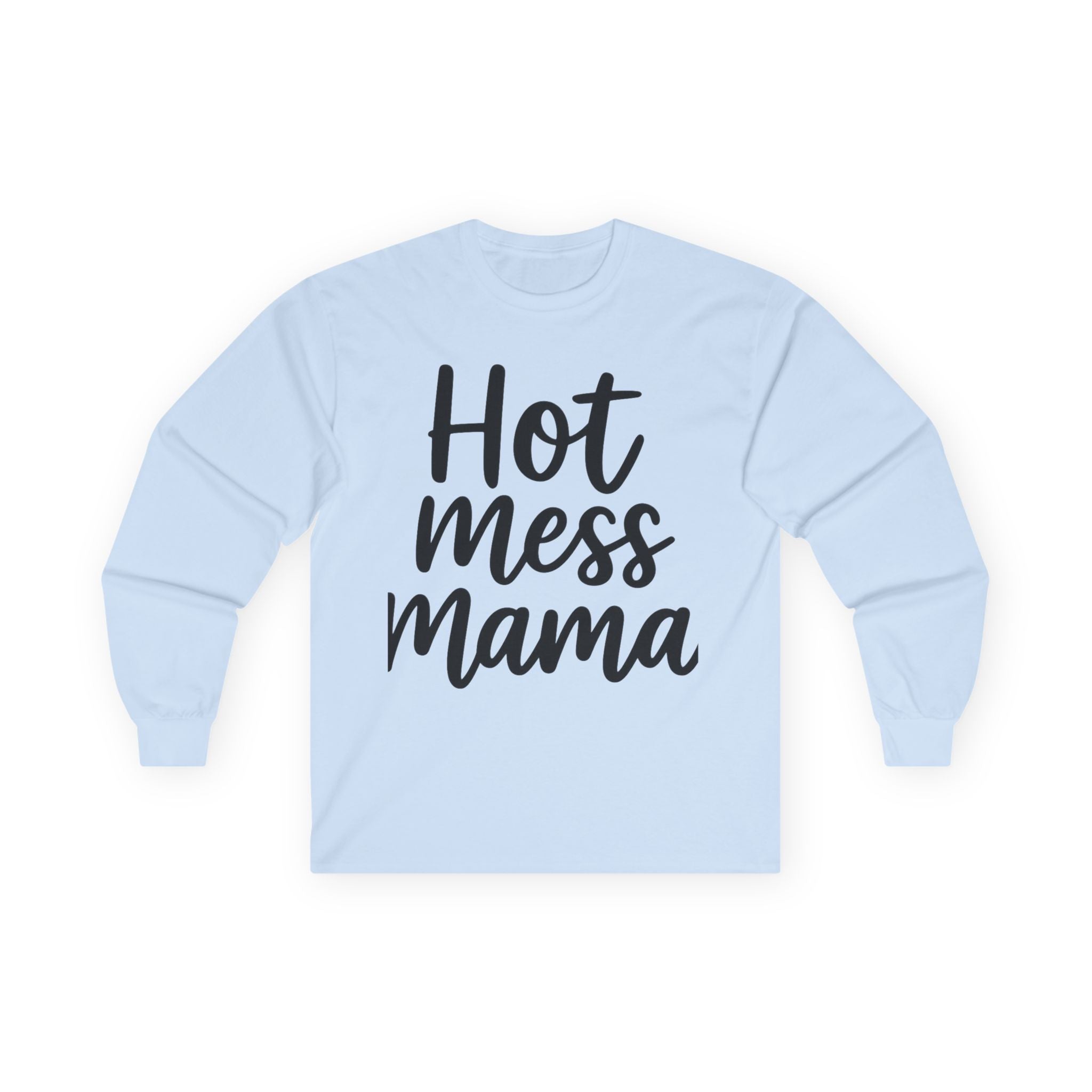 Mama Mode Long Sleeve Tee — "Hot Mess Mama" Graphic Shirt for Moms | Funny Casual Mother's Day Gift
