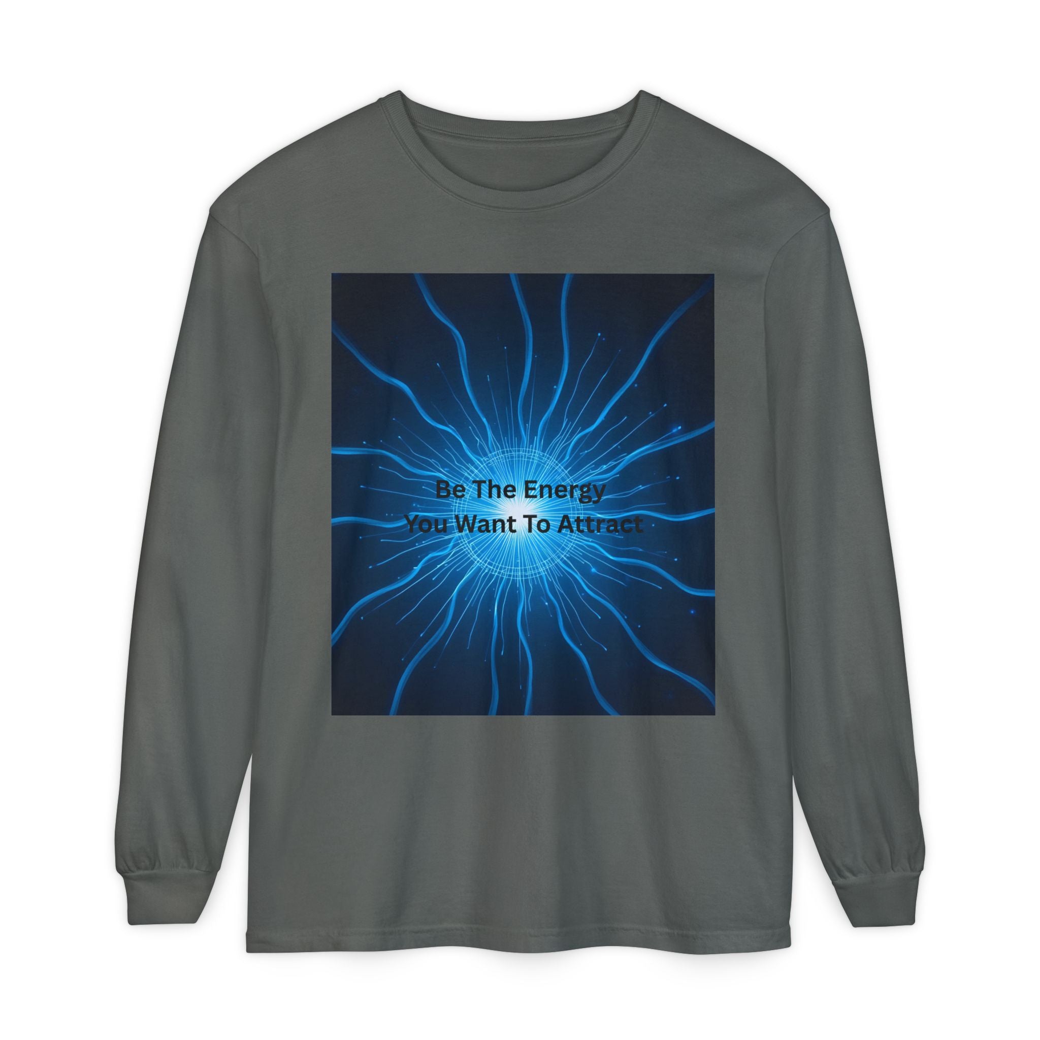 Be The Energy You Want To Attract Unisex Garment-dyed Long Sleeve T-Shirt