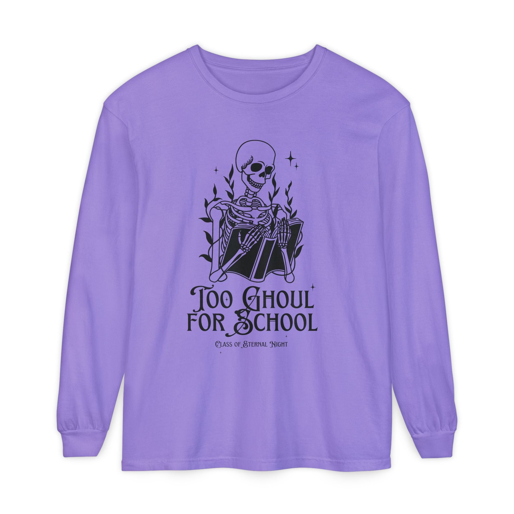 Too Ghoul For School Unisex Garment-dyed Long Sleeve T-Shirt