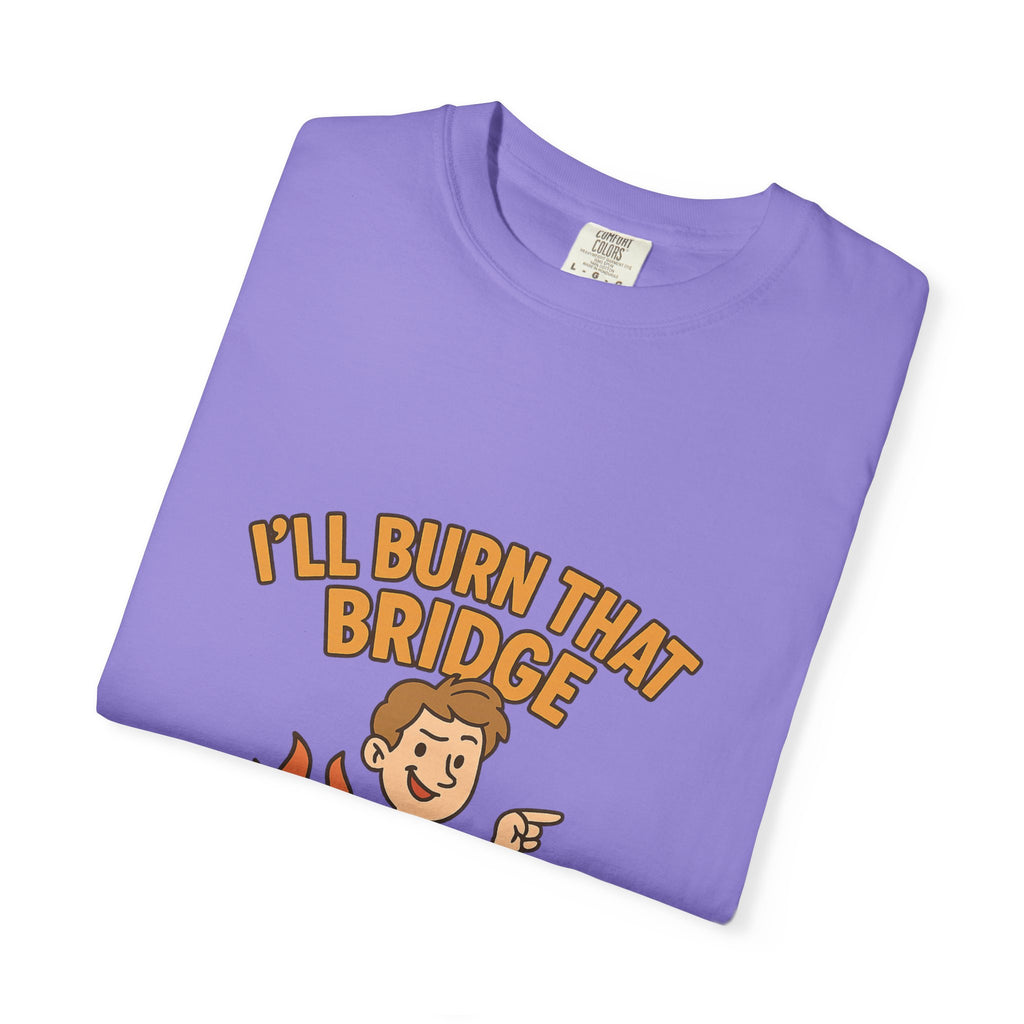 Burn That Bridge Unisex T-Shirt