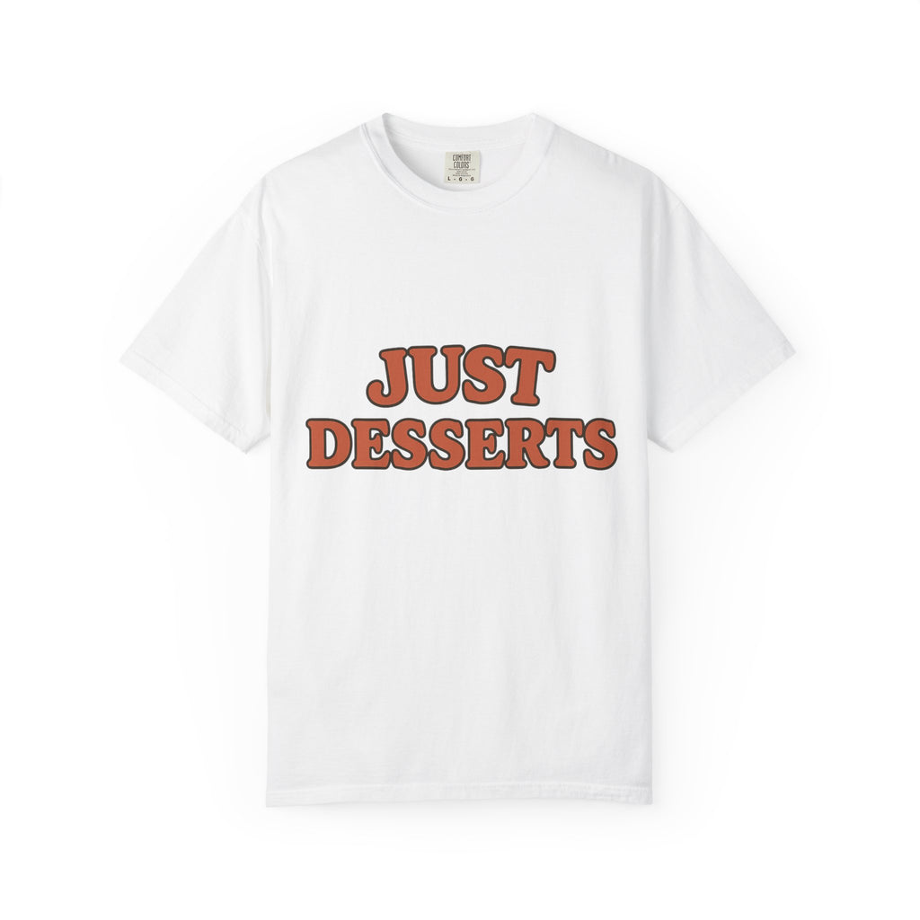 Just Desserts Unisex Garment-Dyed T-Shirt