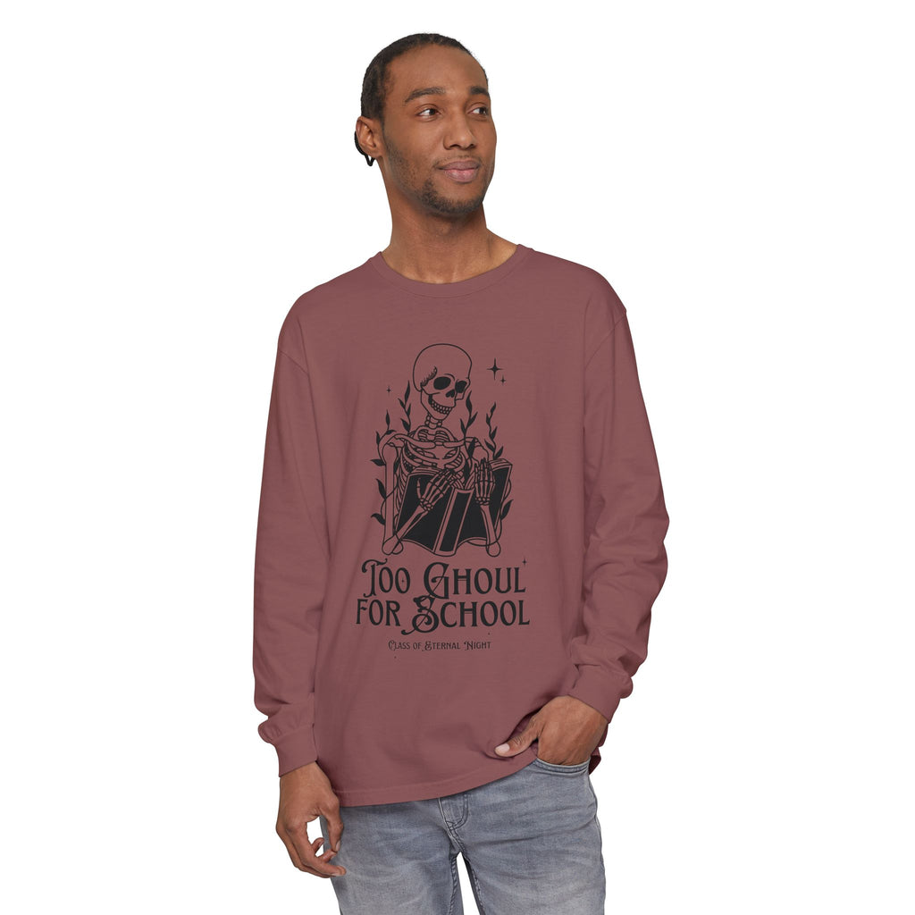 Too Ghoul For School Unisex Garment-dyed Long Sleeve T-Shirt
