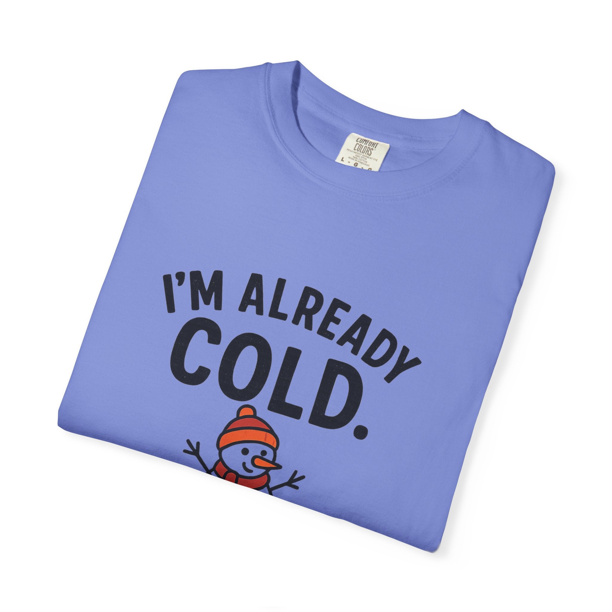 I'm Already Cold Funny Winter T-Shirt for Cold Weather Lovers