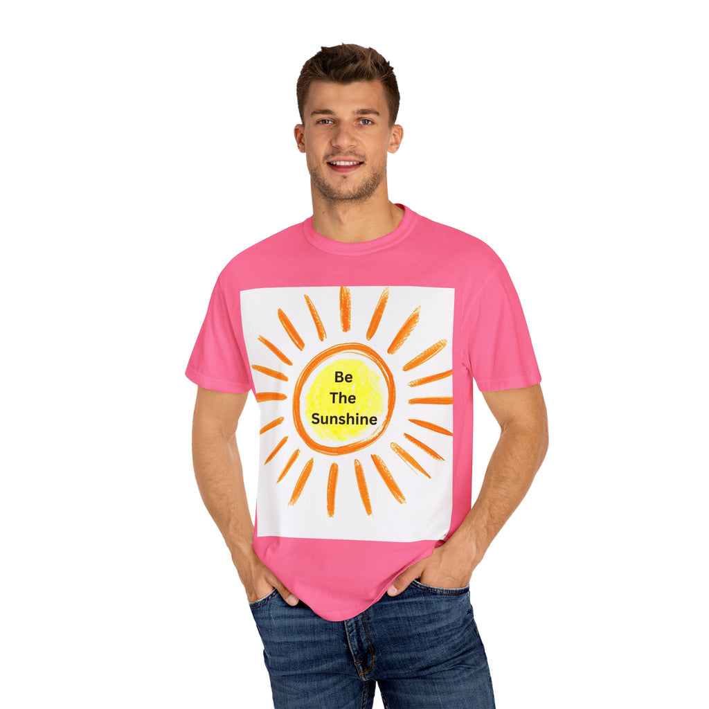 Be The Sunshine Unisex Garment-Dyed T-shirt, Summer Tee, Gift for Her, Cheerful Graphic Shirt, Fun Casual Wear, Sunshine Lover Apparel