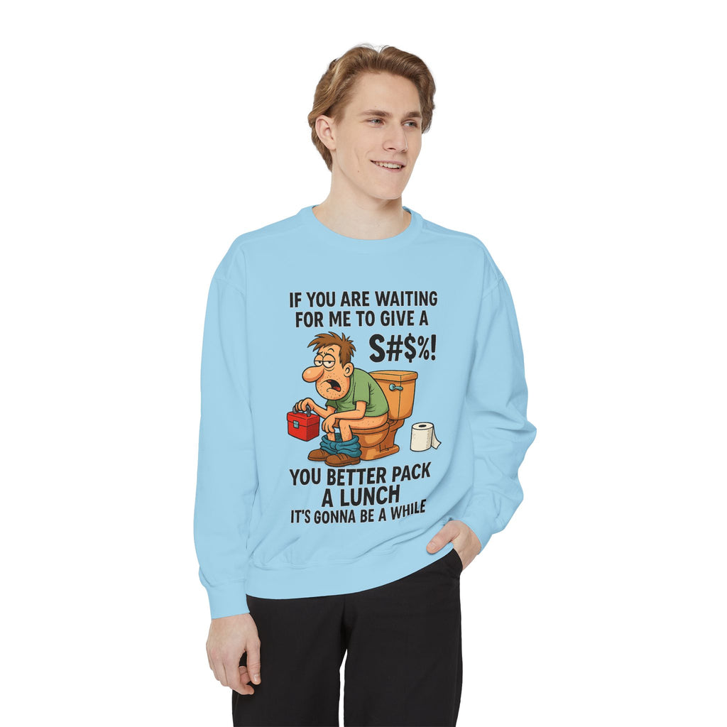 If You Are Waiting For Me To Give A Shit Funny/ Sarcastic Unisex Garment-Dyed Sweatshirt