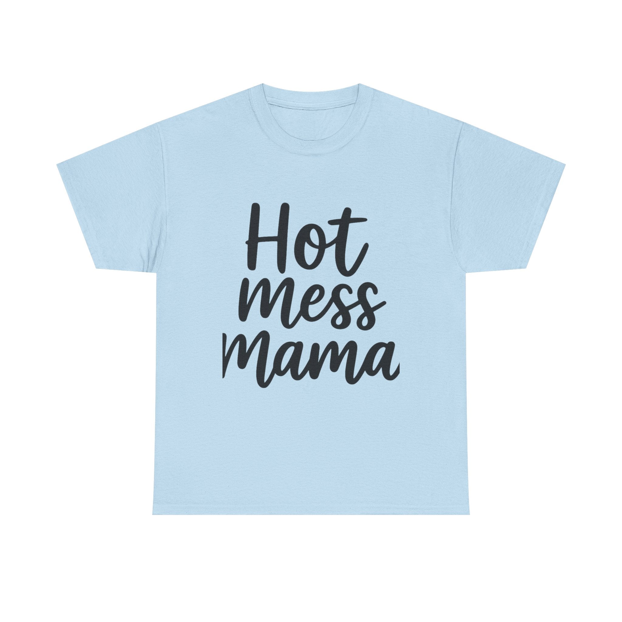Mama Mode Hot Mess Mama T-Shirt