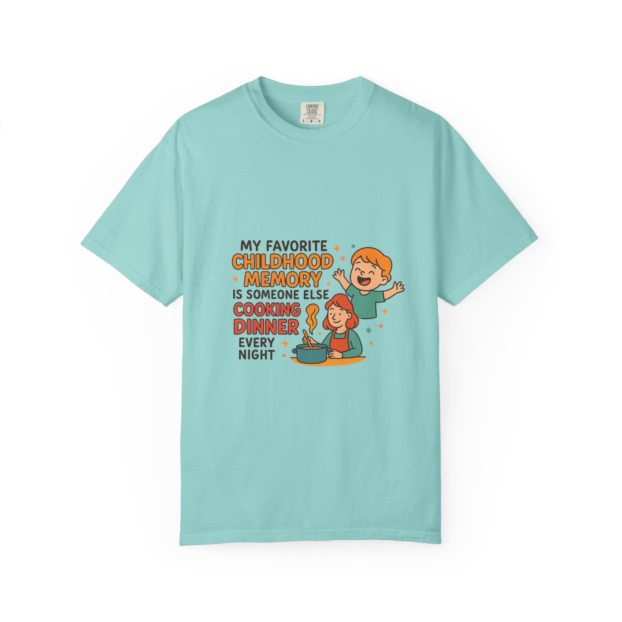 My Favorite Childhood Memory Is Someone Else Cooking Dinner Childhood Memory T-shirt - Fun, Nostalgic Apparel for Family Gatherings, Casual Days, Gifts, and Cooking Adventures
