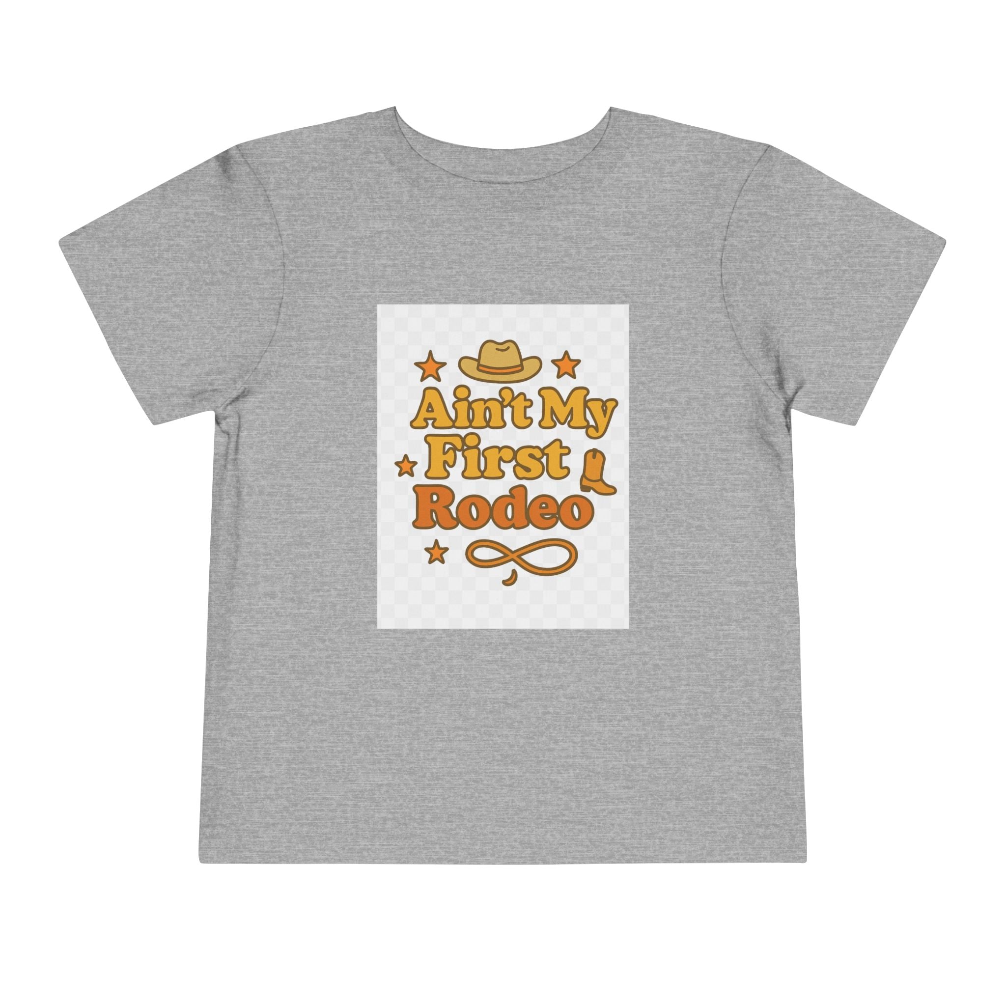 Ain't My First Rodeo Toddler Short Sleeve Tee