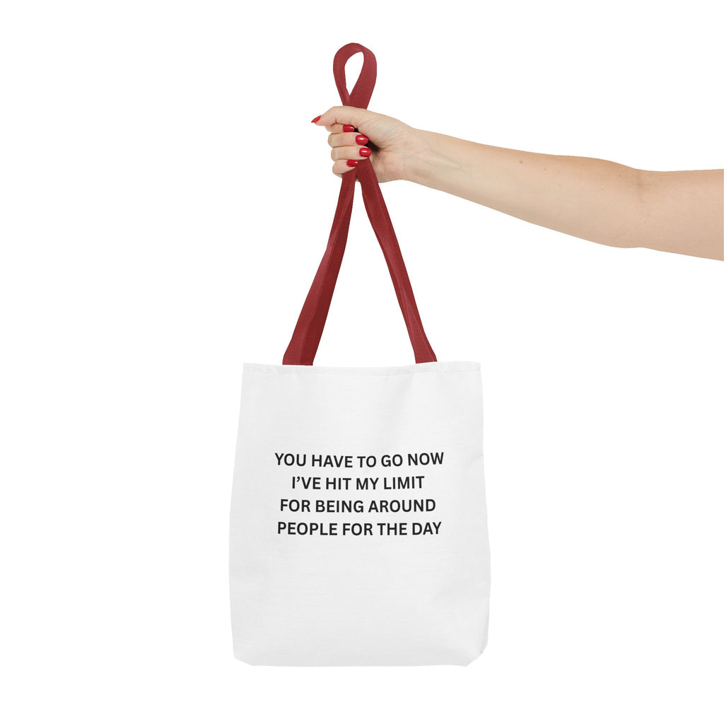 You Have To Go Now I've Hit My LimIt For Being Around People For The Day Tote Bag (AOP)