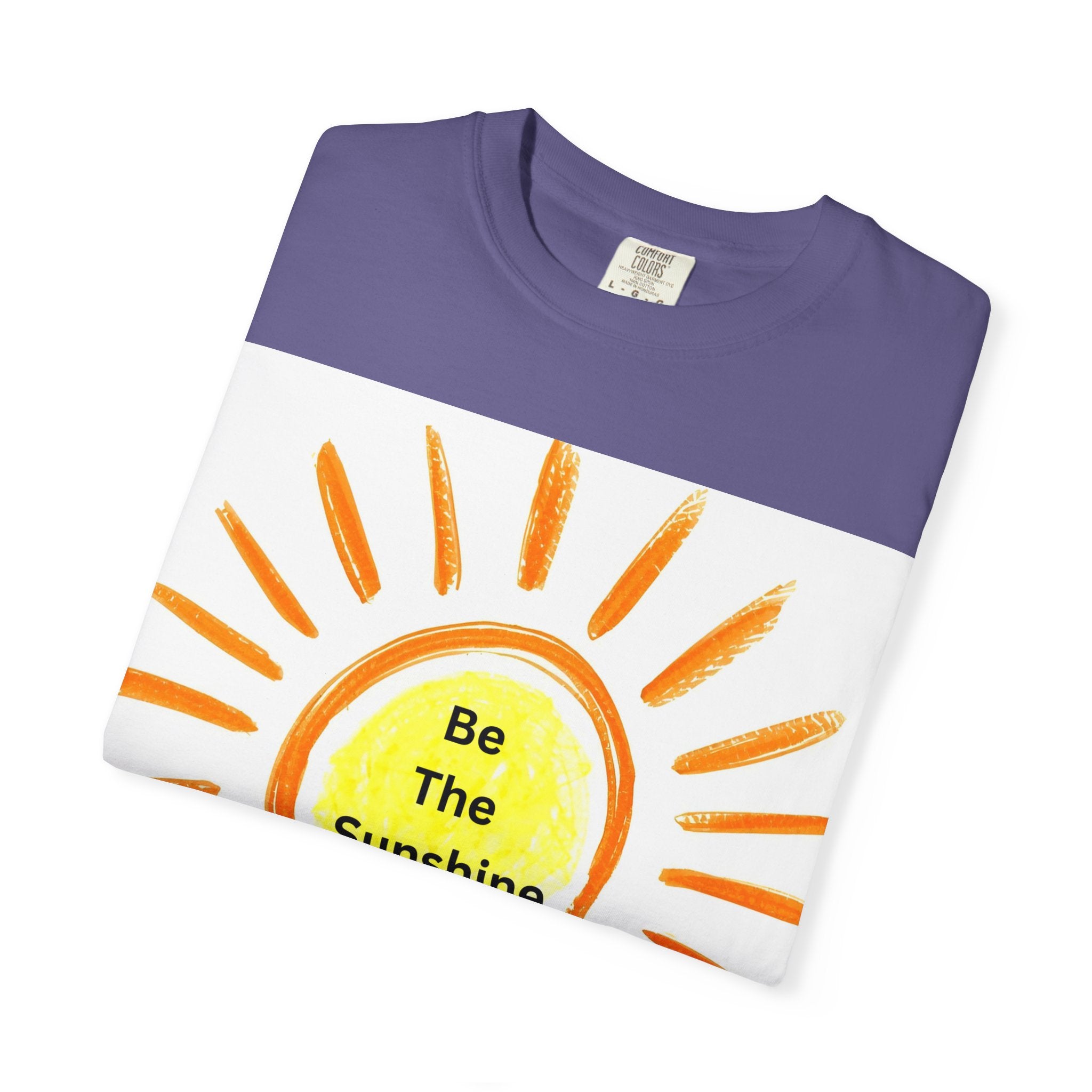 Be The Sunshine Unisex Garment-Dyed T-shirt, Summer Tee, Gift for Her, Cheerful Graphic Shirt, Fun Casual Wear, Sunshine Lover Apparel