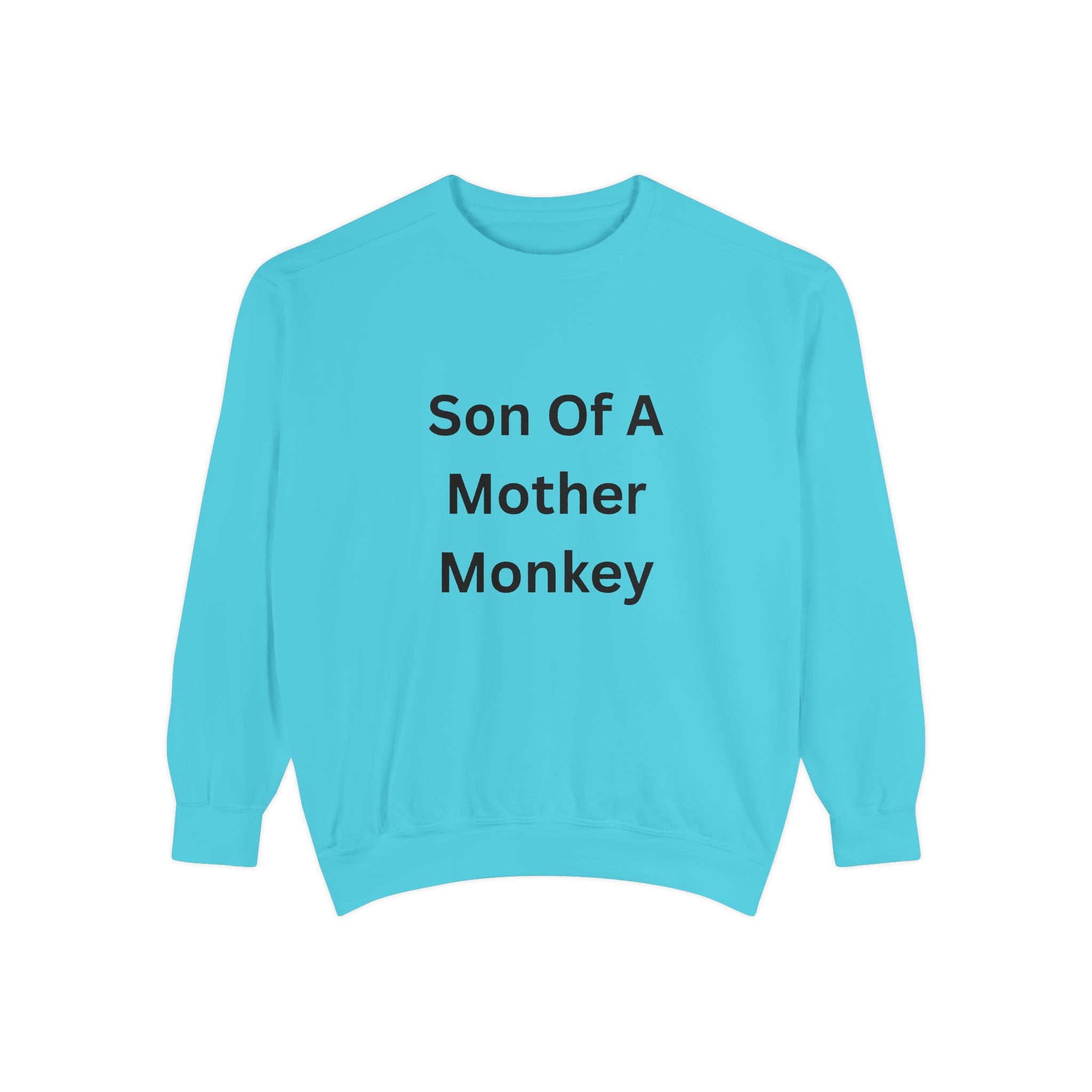 Son Of A Mother Monkey Unisex Garment-Dyed Sweatshirt