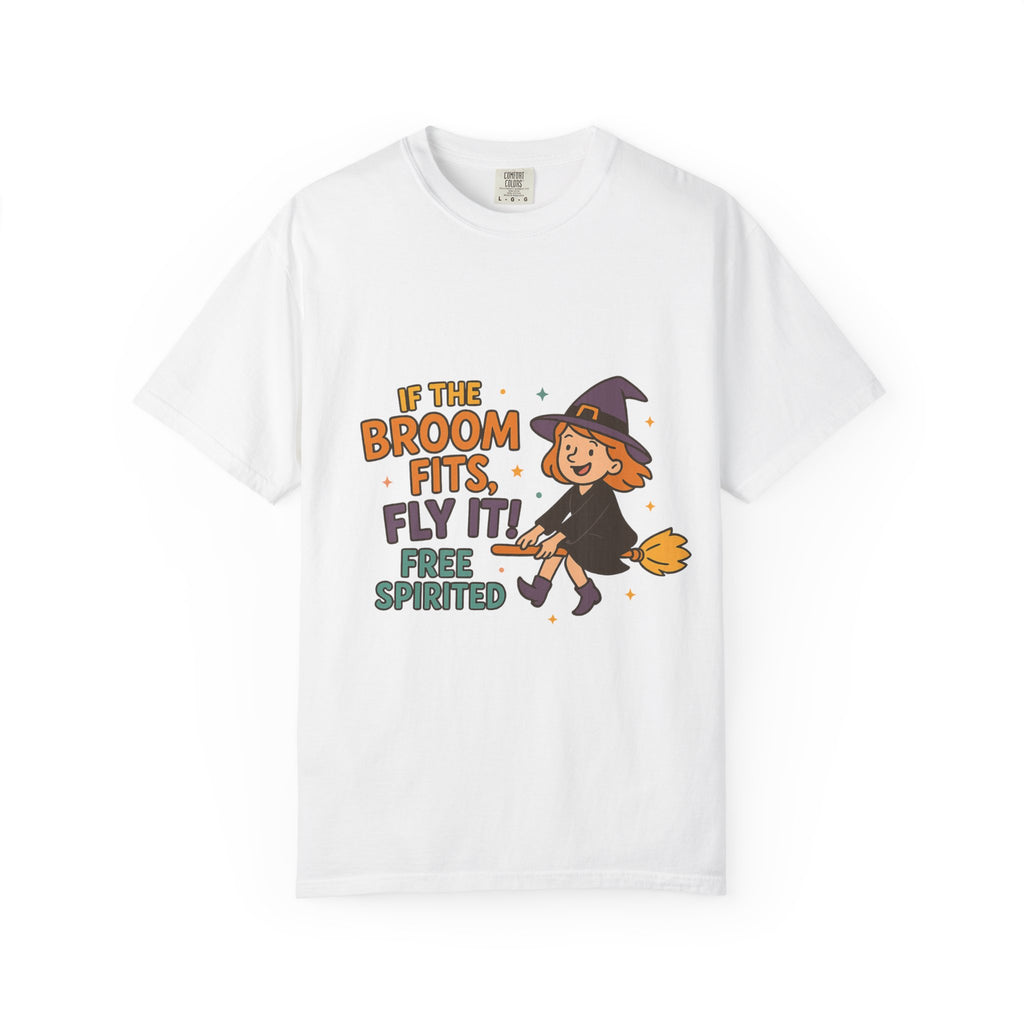 If The Broom Fits Fly It Funny Unisex Garment-Dyed T-shirt