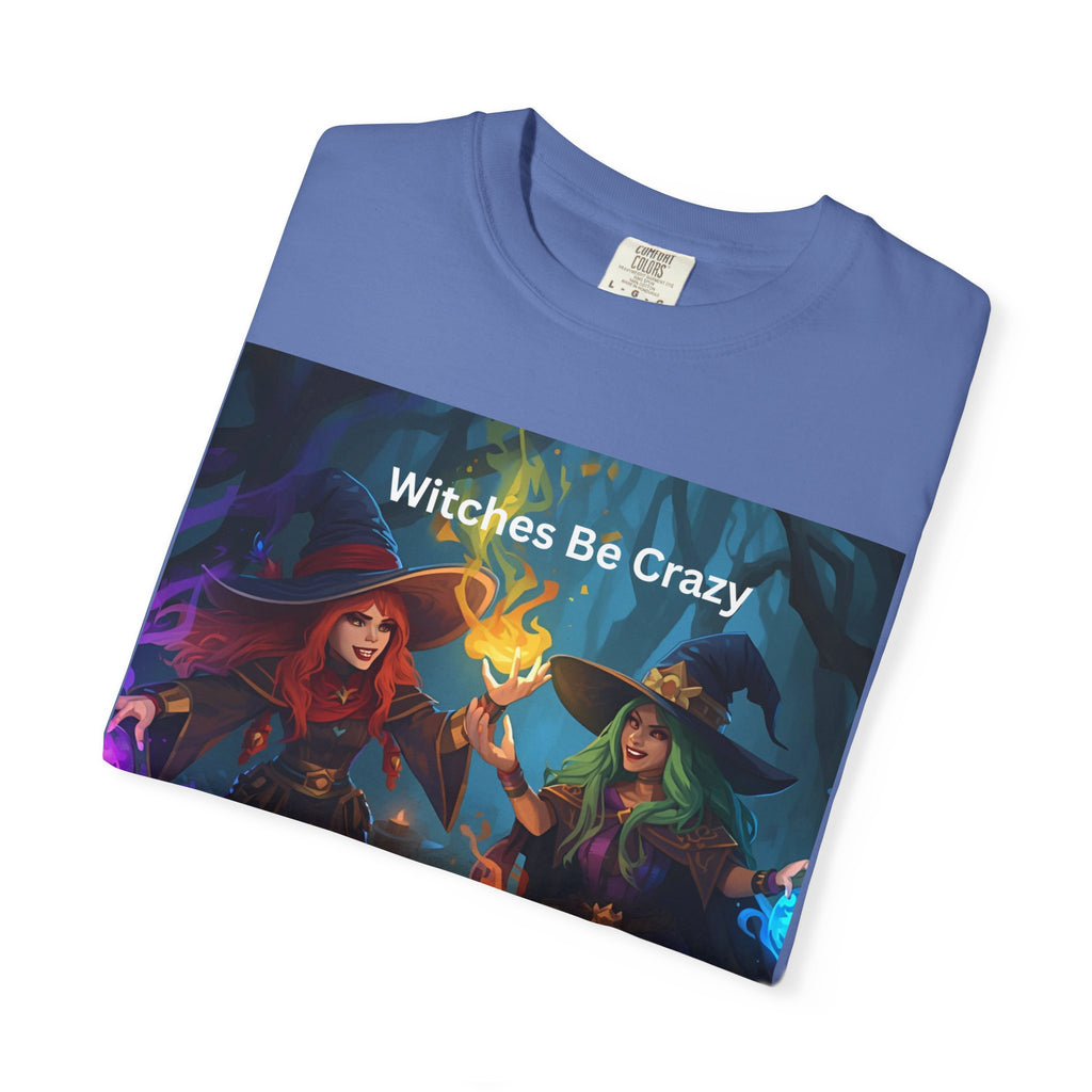 Spooky Halloween Witches Be Crazy T-Shirt | Unisex Garment-Dyed Tee for Halloween, Witchy Vibes, Spooky Season, Gift for Witch Lovers, Everyday Wear
