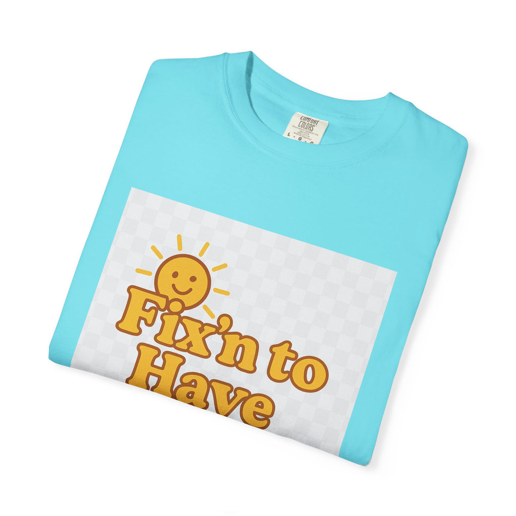 Fixin' to Have Myself Day Unisex Garment-Dyed T-shirt