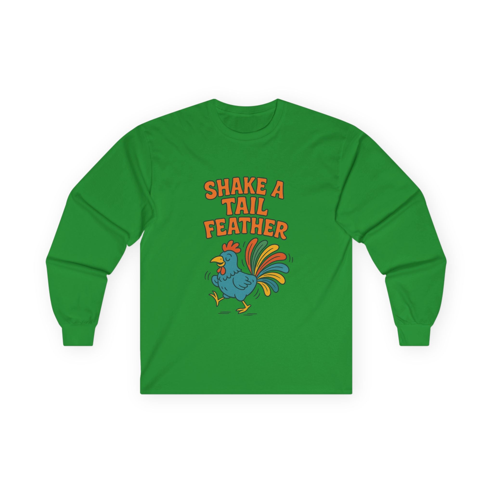 Shake A Tail Feather Unisex Ultra Cotton Long Sleeve Tee
