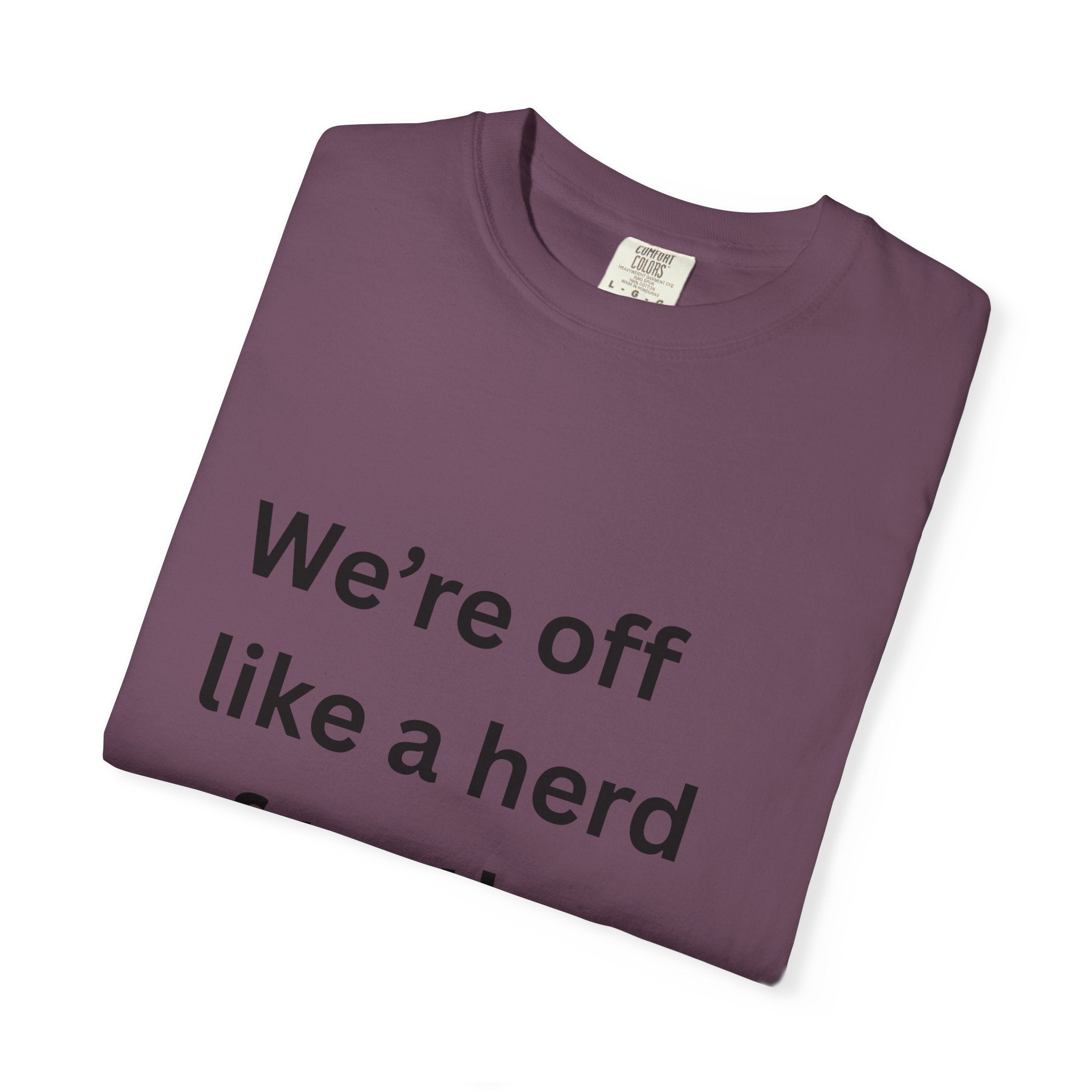 Humorous Unisex Garment-Dyed T-Shirt - 'We're Off Like a Herd of Turtles' - Quirky Gift, Casual Wear, Funny Quote Tee, Summer Apparel